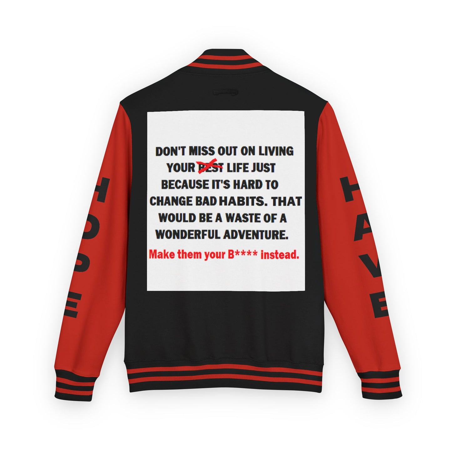 The Survivor Have Hope Inspired Unisex Heavyweight Letterman Jacket - Empowering Message "Make them your B**** instead." Comes in many color variants!