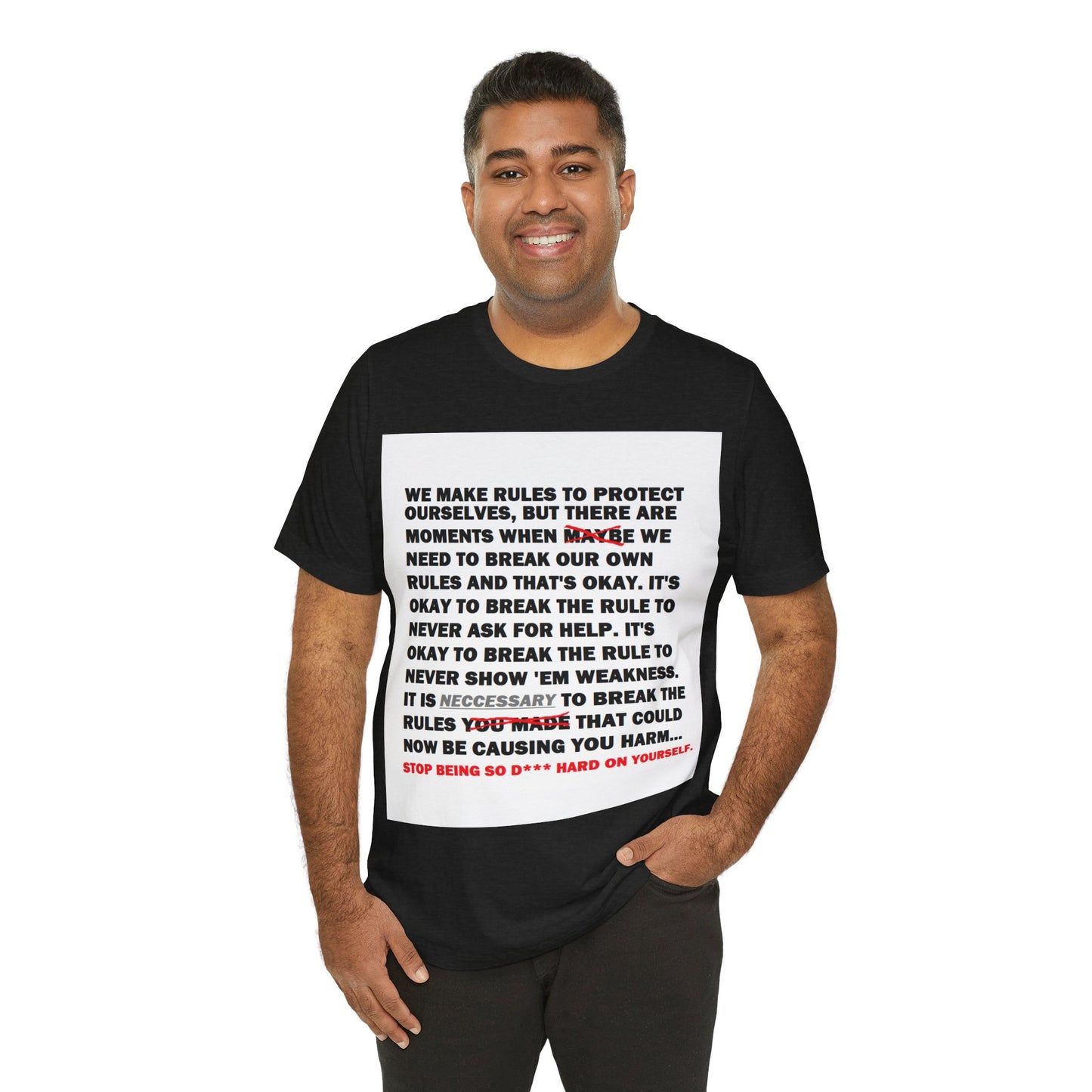 Rule Breaker Motivational Messaging Variants are White, Grey, Black "STOP BEING SO D*** HARD ON YOURSELF." Unisex Jersey Short Sleeve Tee (Color Group 1of4)