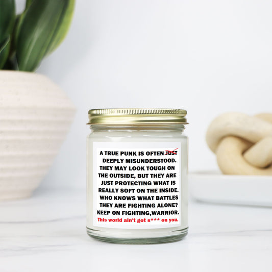 True Punk:  "This world ain't got s*** on you." Soy Wax Motivational Candle Clear Jar 9oz