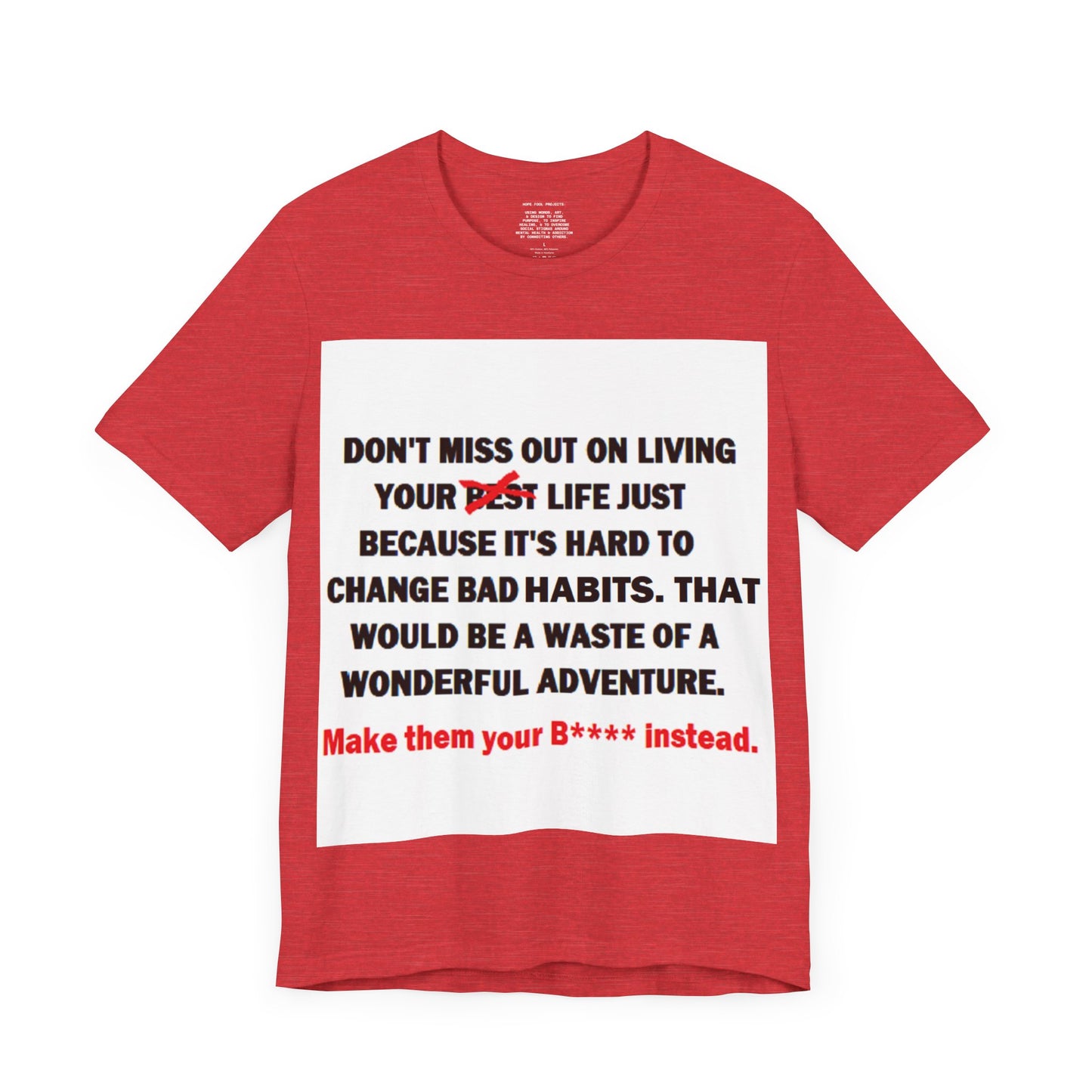 The Survivor Motivational Messaging Variants are in Pink, Red, Cream, Yellow, Orange, and Brown "Make them your B**** instead." Unisex Jersey Short Sleeve Tee (Color Group 2of4)