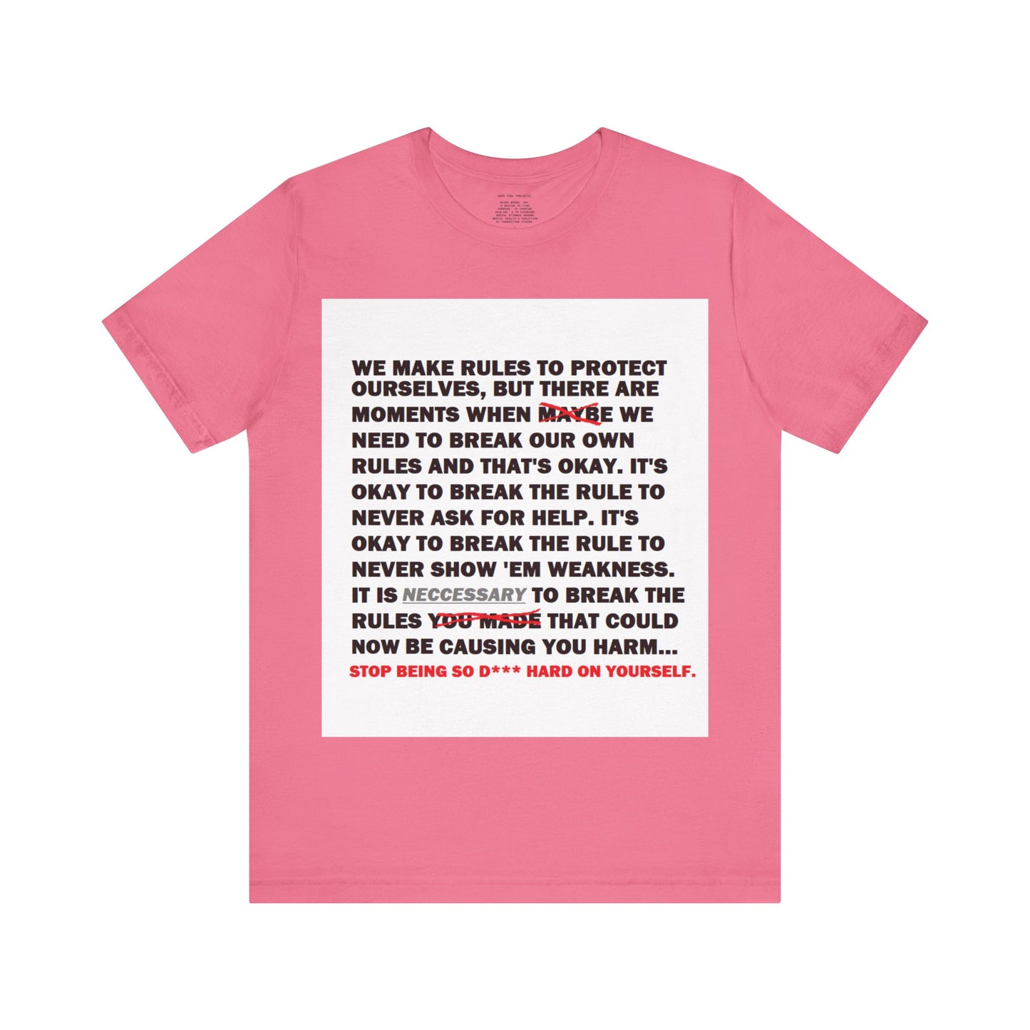 Rule Breaker Motivational Messaging Variants are in Pink, Red, Cream, Yellow, Orange, and Brown "STOP BEING SO D*** HARD ON YOURSELF." Unisex Jersey Short Sleeve Tee (Color Group 2of4)