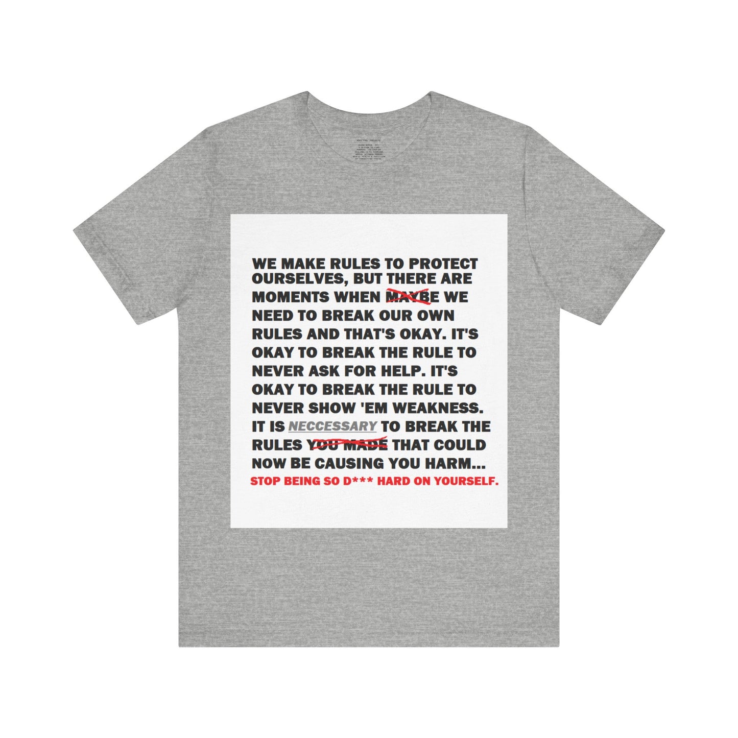 Rule Breaker Motivational Messaging Variants are White, Grey, Black "STOP BEING SO D*** HARD ON YOURSELF." Unisex Jersey Short Sleeve Tee (Color Group 1of4)