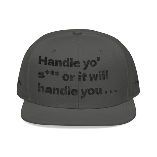 "Handle yo' s*** or it will handle you..." Snapback Cap, Embroidered Hat, Casual Streetwear, (Many color variants)
