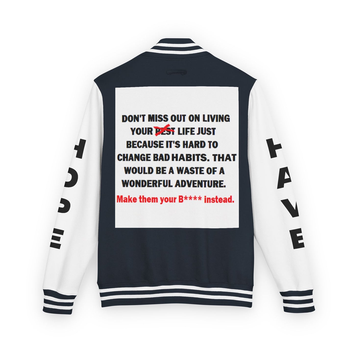 The Survivor Have Hope Inspired Unisex Heavyweight Letterman Jacket - Empowering Message "Make them your B**** instead." Comes in many color variants!