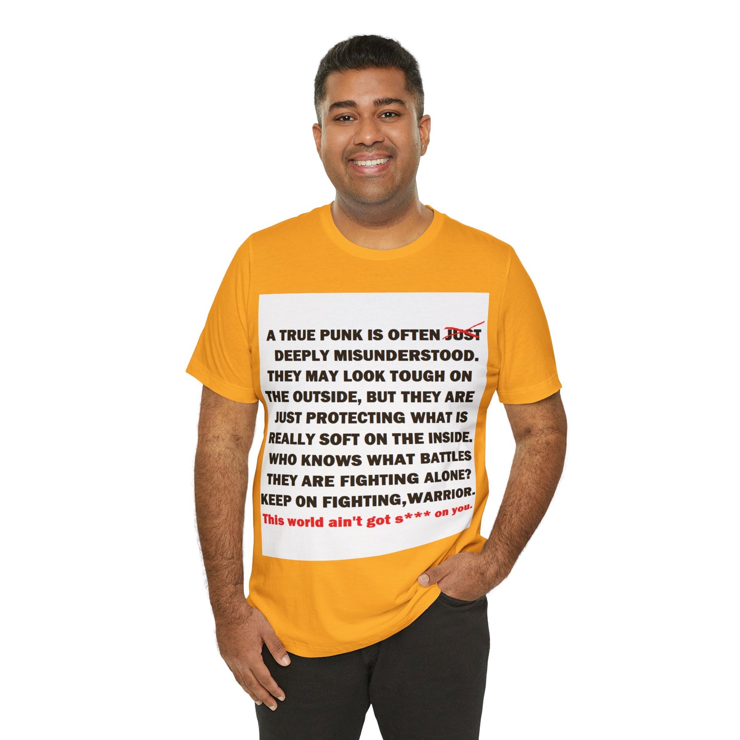 True Punk Motivational Messaging Variants are in Pink, Red, Cream, Yellow, Orange, and Brown "This world ain't got s*** on you." Unisex Jersey Short Sleeve Tee (Color Group 2of4)