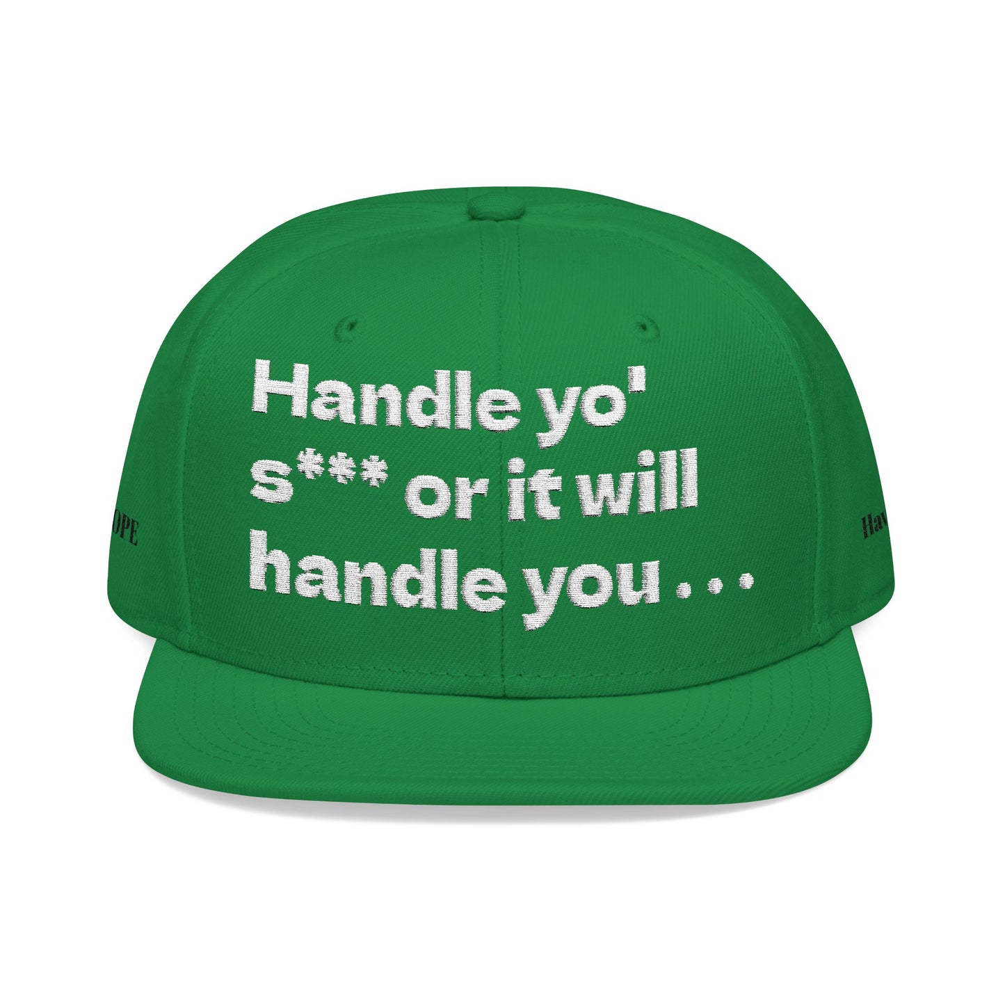 White Font "Handle yo' s*** or it will handle you..." Snapback Cap, Embroidered Hat, Casual Streetwear, (Many color variants)