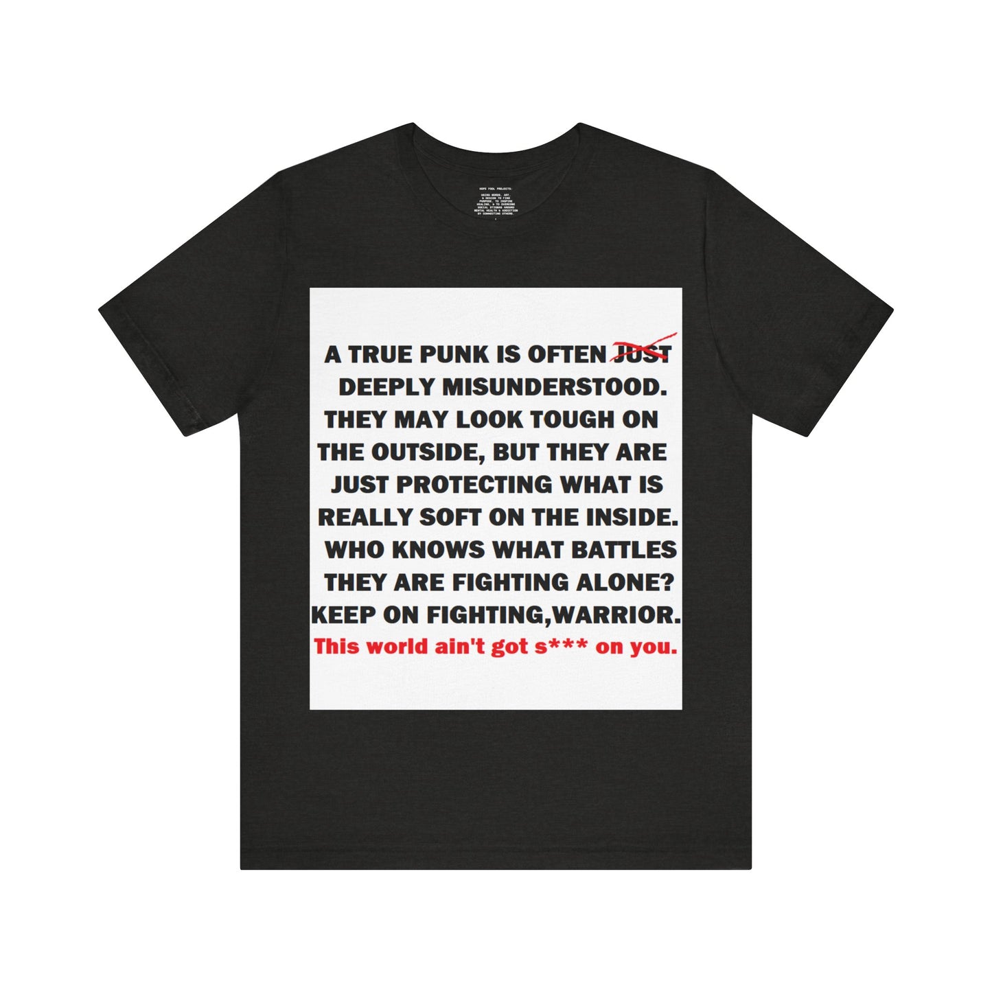 True Punk Motivational Messaging Variants are White, Grey, Black "This world ain't got s*** on you." Unisex Jersey Short Sleeve Tee (Color Group 1of4)