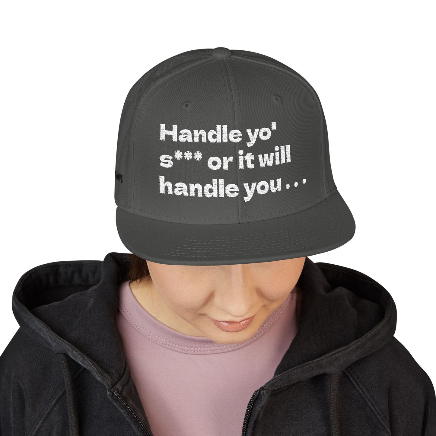 White Font "Handle yo' s*** or it will handle you..." Snapback Cap, Embroidered Hat, Casual Streetwear, (Many color variants)