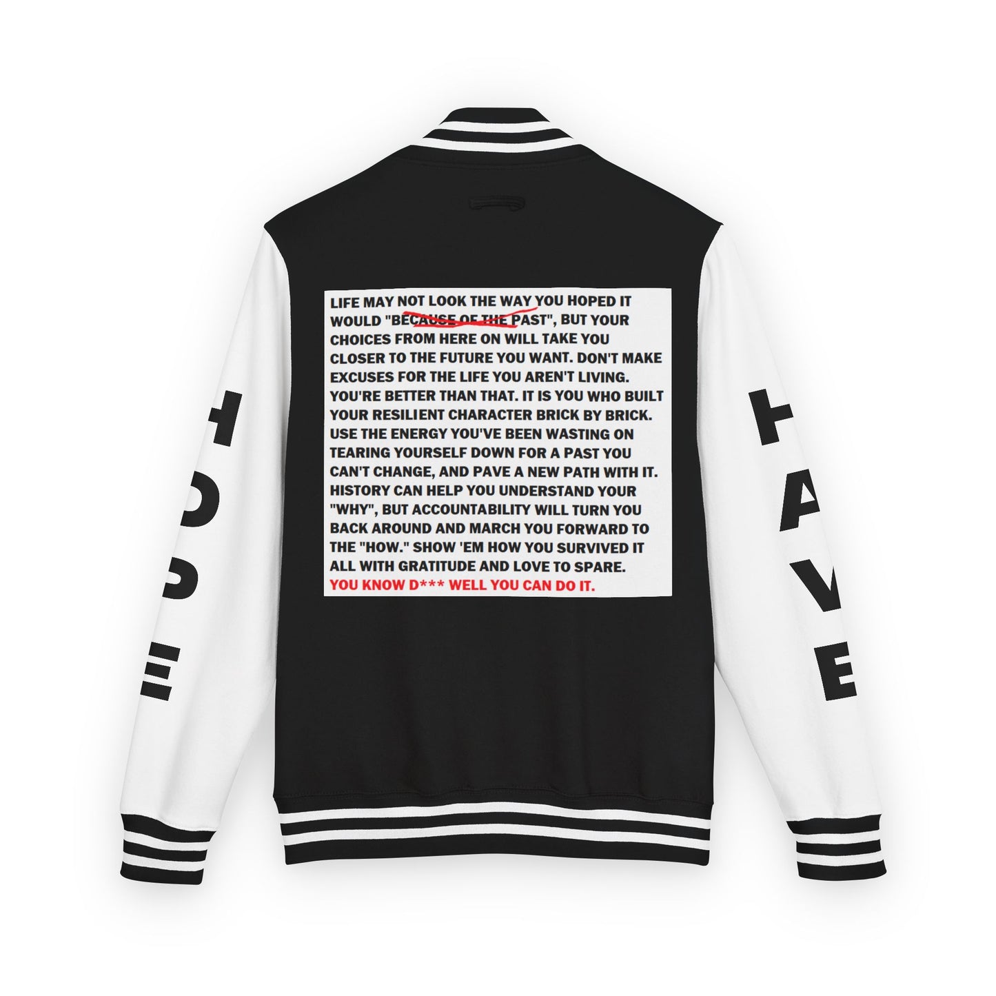 From Here On Have Hope Inspired Unisex Heavyweight Letterman Jacket - Empowering Message "You know D*** well you can do it." Comes in many color variants!