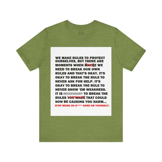 Rule Breaker Motivational Messaging Variants of Green "STOP BEING SO D*** HARD ON YOURSELF." Unisex Jersey Short Sleeve Tee (Color Group 3of4)