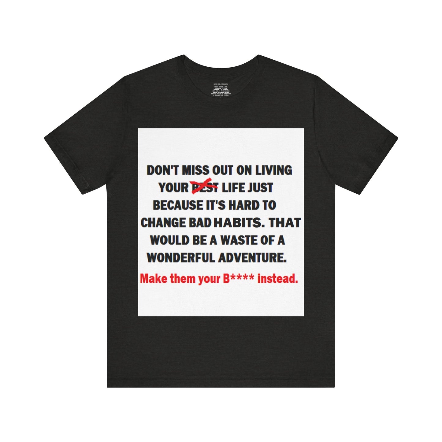 The Survivor Motivational Messaging Variants are White, Grey, Black "Make them your B**** instead." Unisex Jersey Short Sleeve Tee (Color Group 1of4)