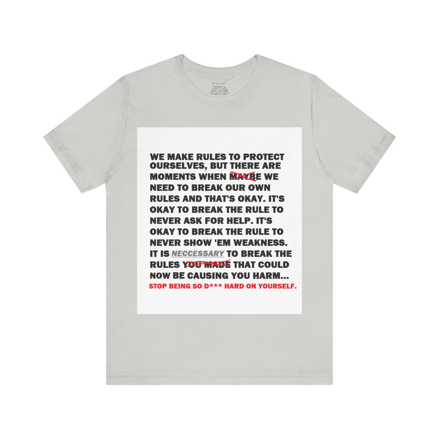Rule Breaker Motivational Messaging Variants are White, Grey, Black "STOP BEING SO D*** HARD ON YOURSELF." Unisex Jersey Short Sleeve Tee (Color Group 1of4)