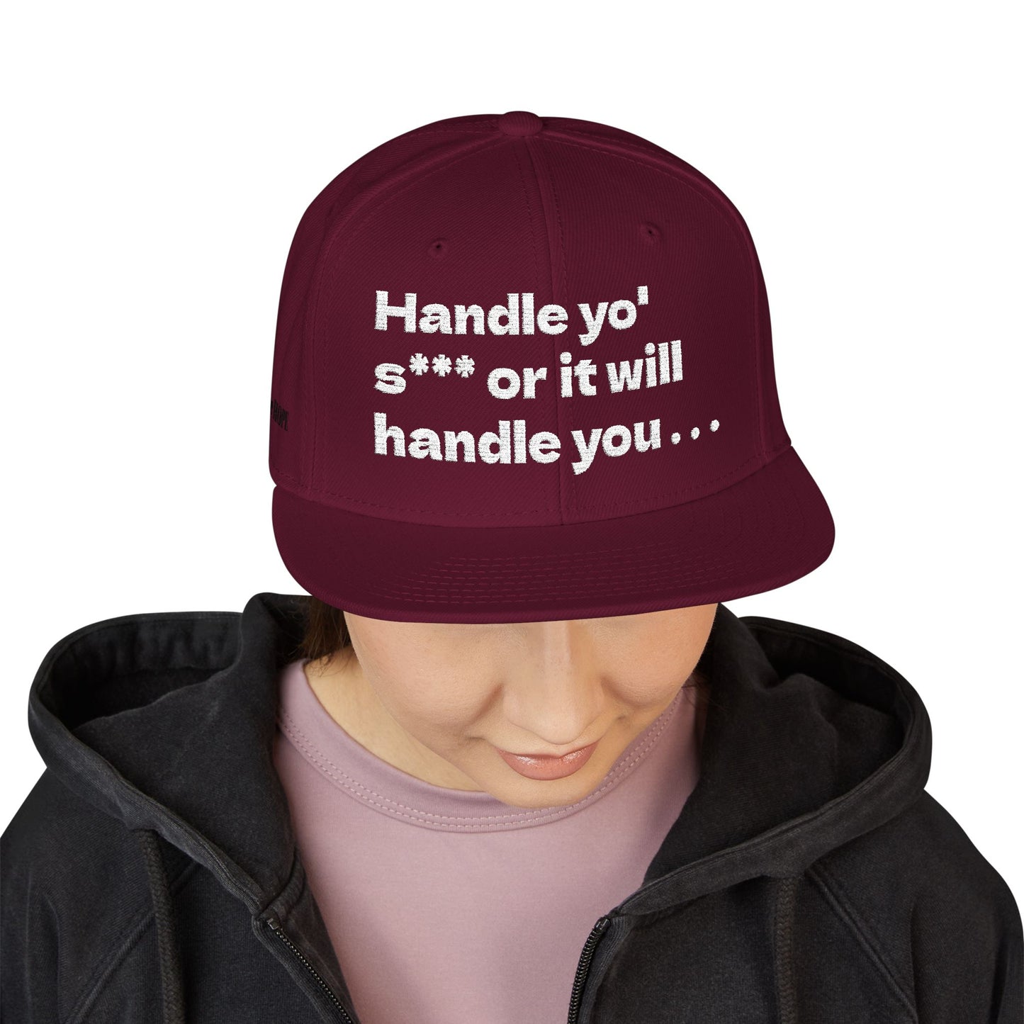 White Font "Handle yo' s*** or it will handle you..." Snapback Cap, Embroidered Hat, Casual Streetwear, (Many color variants)