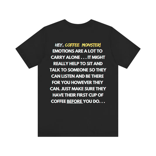 "Will Fuhreak for caffeine... XOXO" -Caffeinated ( Coffee ) Monster Unisex Jersey Short Sleeve Tee