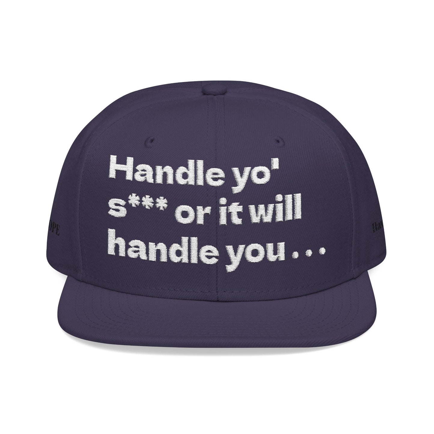 White Font "Handle yo' s*** or it will handle you..." Snapback Cap, Embroidered Hat, Casual Streetwear, (Many color variants)
