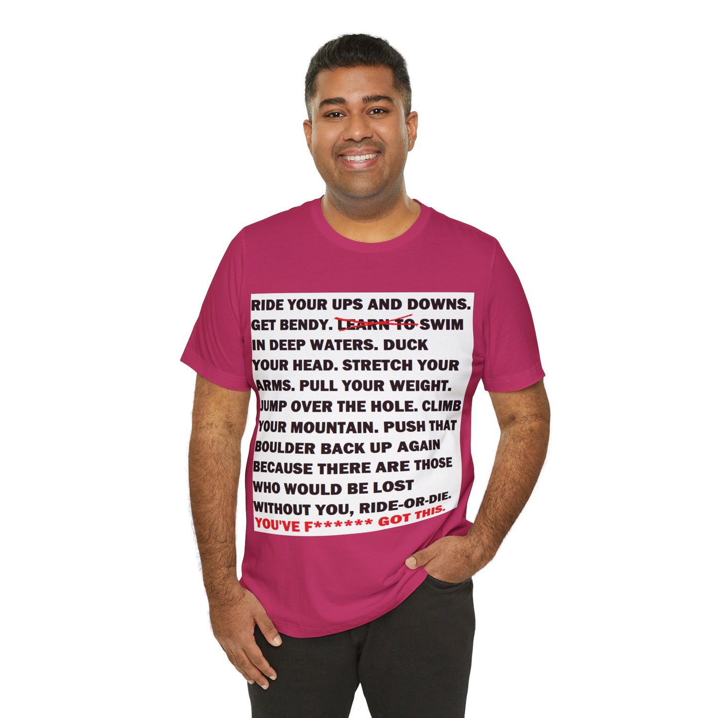 Ride Or Die Motivational Messaging Variants are in Pink, Red, Cream, Yellow, Orange, and Brown "YOU'VE F****** GOT THIS." Unisex Jersey Short Sleeve Tee (Color Group 2of4)
