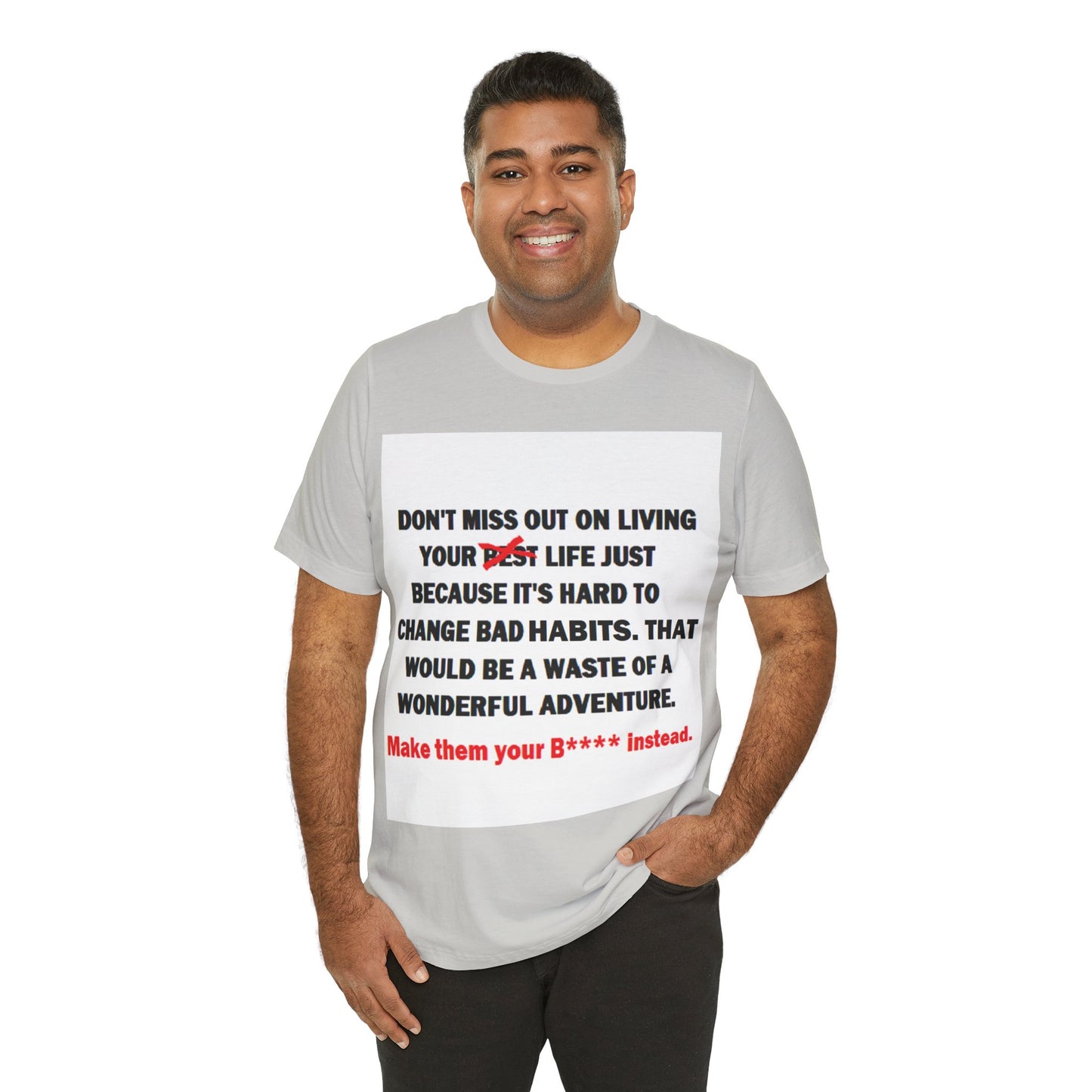 The Survivor Motivational Messaging Variants are White, Grey, Black "Make them your B**** instead." Unisex Jersey Short Sleeve Tee (Color Group 1of4)