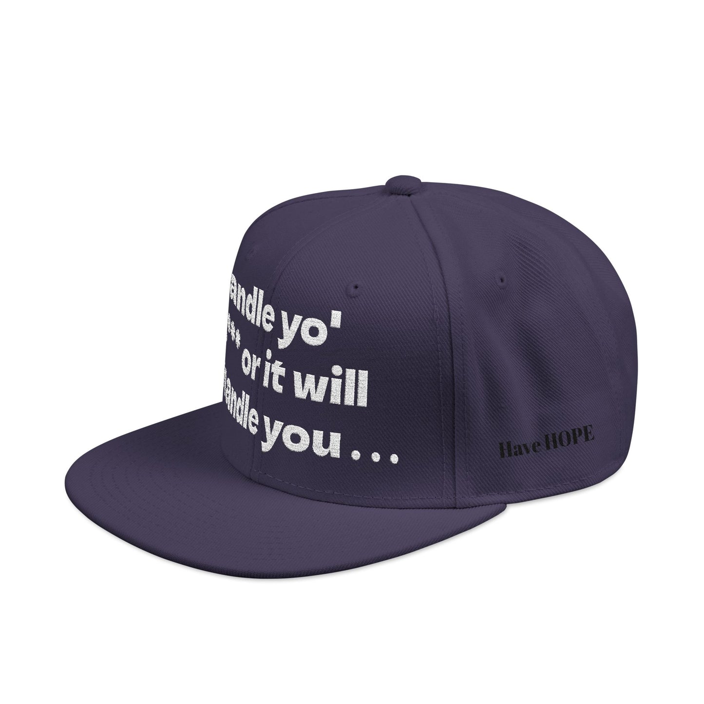 White Font "Handle yo' s*** or it will handle you..." Snapback Cap, Embroidered Hat, Casual Streetwear, (Many color variants)