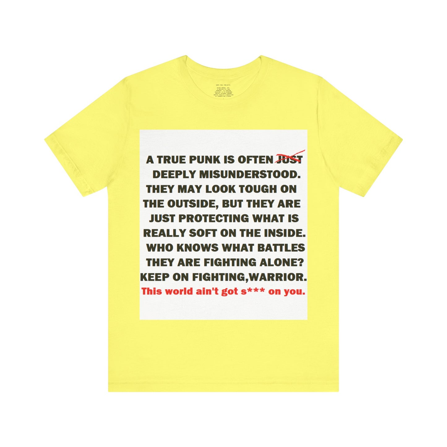 True Punk Motivational Messaging Variants are in Pink, Red, Cream, Yellow, Orange, and Brown "This world ain't got s*** on you." Unisex Jersey Short Sleeve Tee (Color Group 2of4)