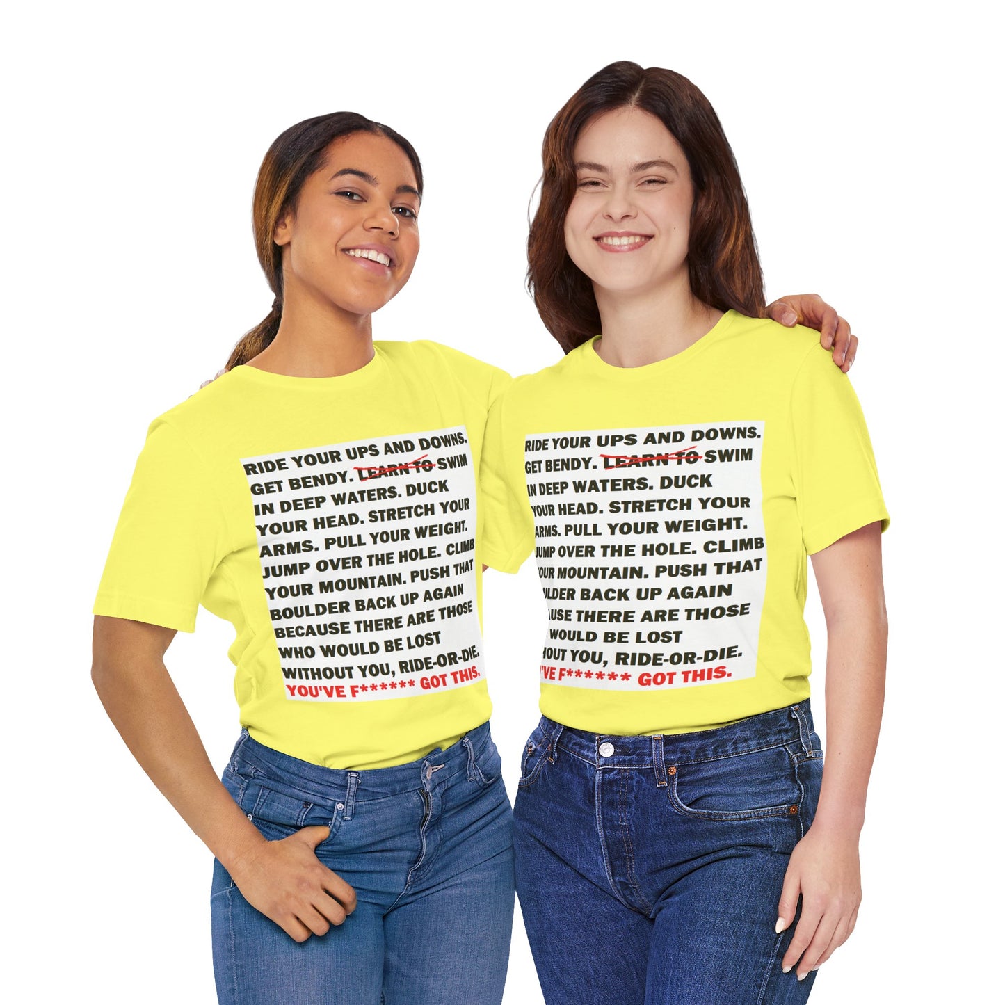 Ride Or Die Motivational Messaging Variants are in Pink, Red, Cream, Yellow, Orange, and Brown "YOU'VE F****** GOT THIS." Unisex Jersey Short Sleeve Tee (Color Group 2of4)