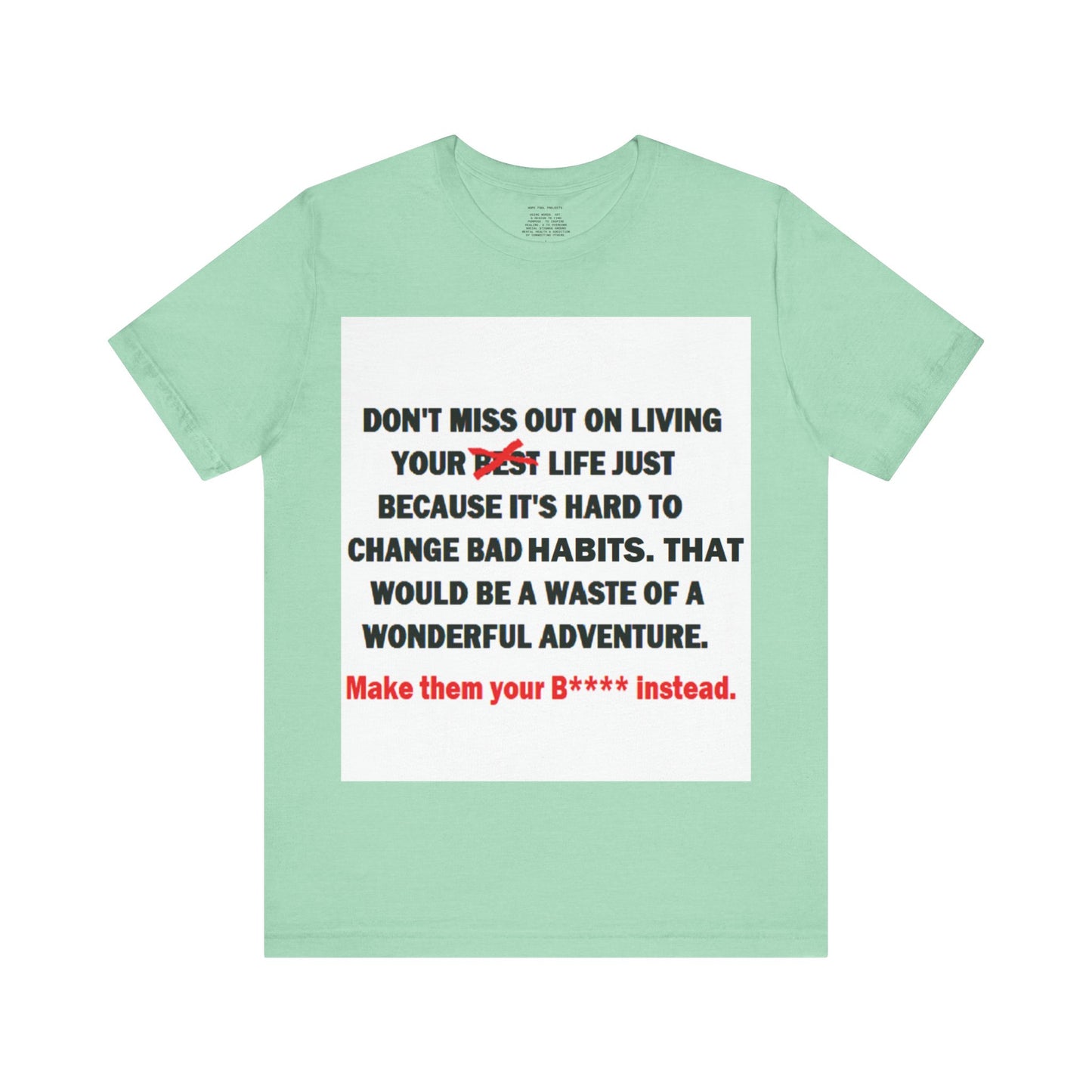 The Survivor Motivational Messaging Variants of Green "Make them your B**** instead." Unisex Jersey Short Sleeve Tee (Color Group 3of4)