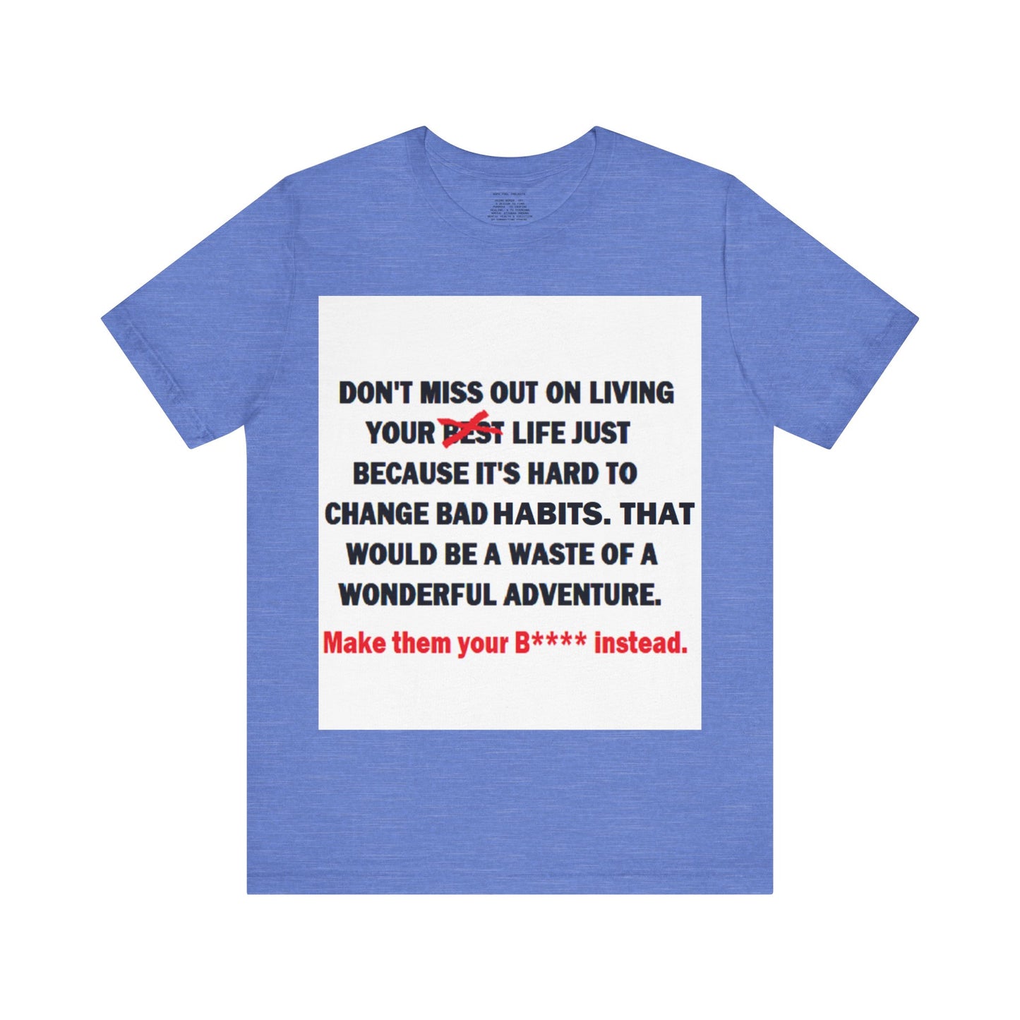 The Survivor Motivational Messaging Variants of Blue "Make them your B**** instead." Unisex Jersey Short Sleeve Tee (Color Group 4of4)