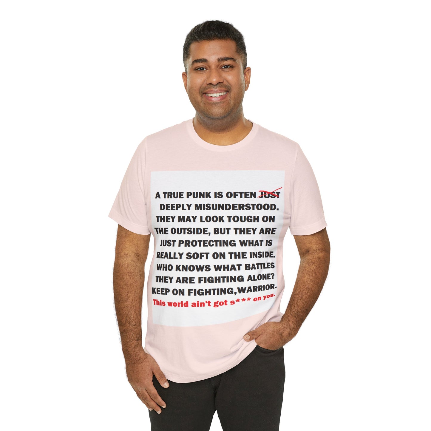 True Punk Motivational Messaging Variants are in Pink, Red, Cream, Yellow, Orange, and Brown "This world ain't got s*** on you." Unisex Jersey Short Sleeve Tee (Color Group 2of4)