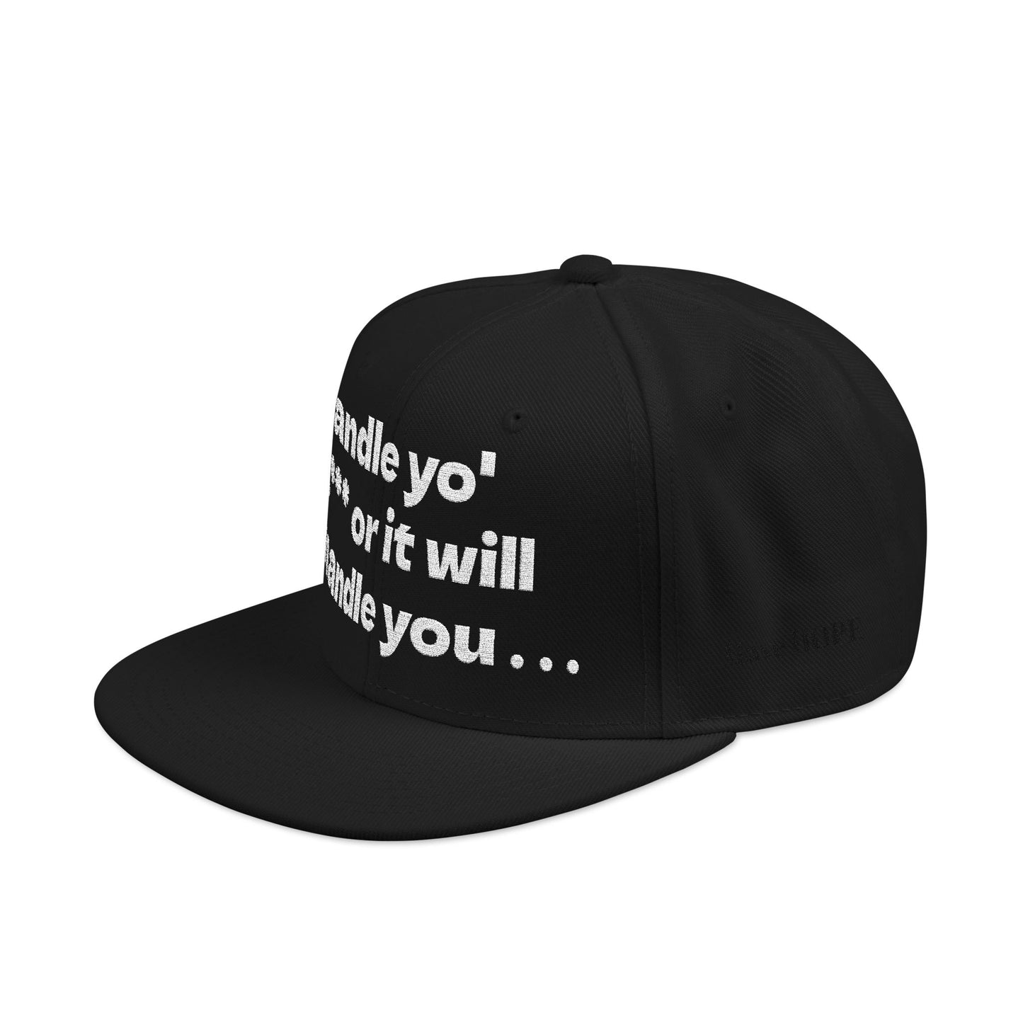 White Font "Handle yo' s*** or it will handle you..." Snapback Cap, Embroidered Hat, Casual Streetwear, (Many color variants)