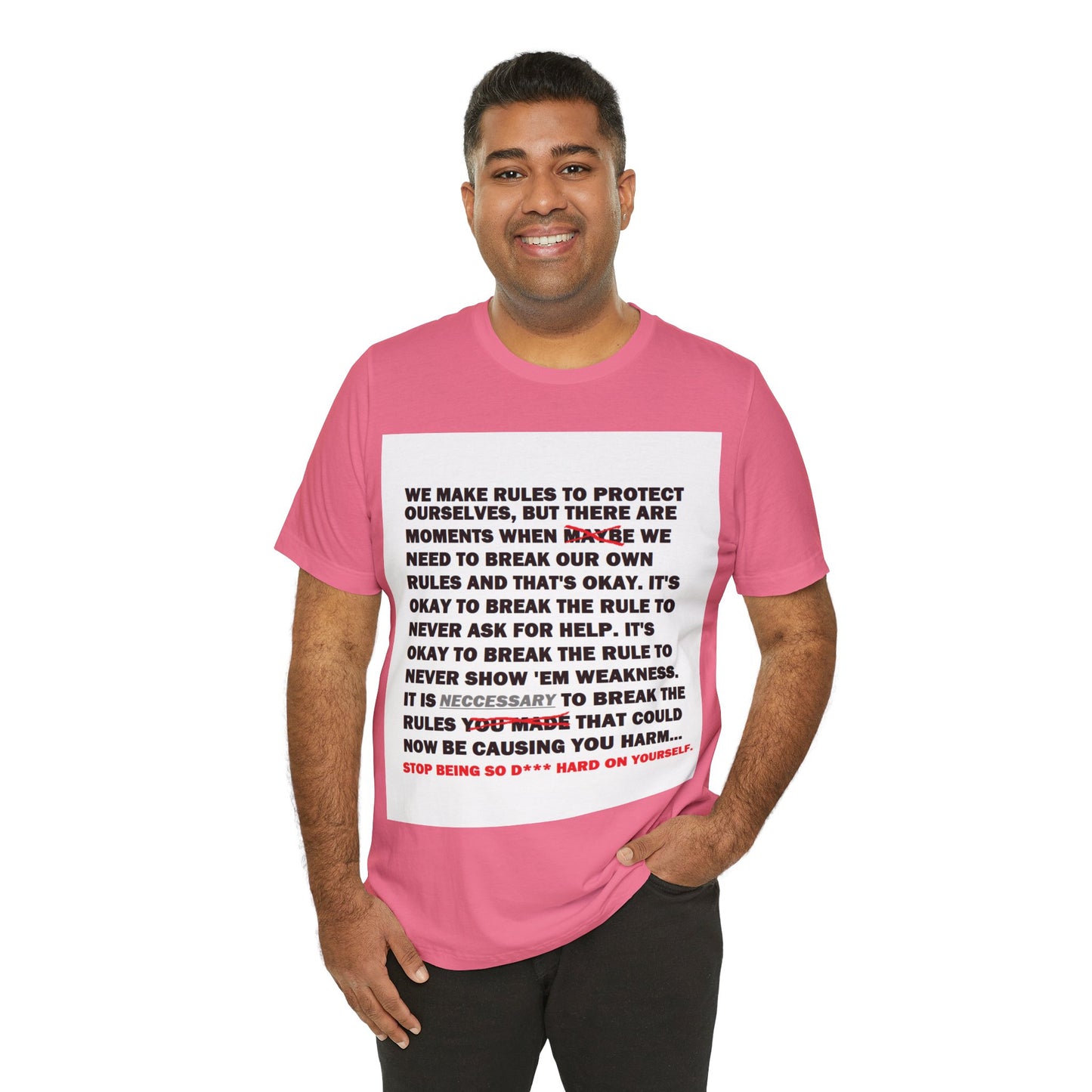 Rule Breaker Motivational Messaging Variants are in Pink, Red, Cream, Yellow, Orange, and Brown "STOP BEING SO D*** HARD ON YOURSELF." Unisex Jersey Short Sleeve Tee (Color Group 2of4)