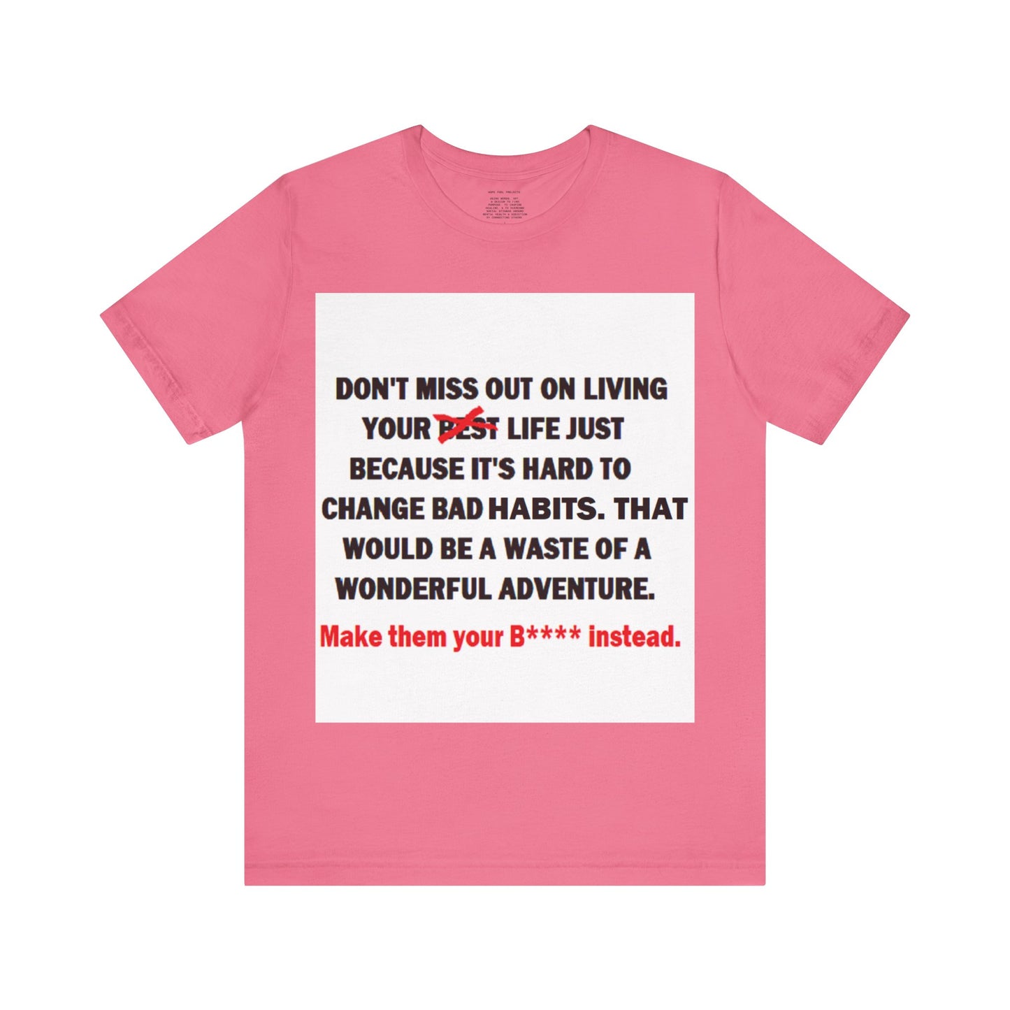 The Survivor Motivational Messaging Variants are in Pink, Red, Cream, Yellow, Orange, and Brown "Make them your B**** instead." Unisex Jersey Short Sleeve Tee (Color Group 2of4)