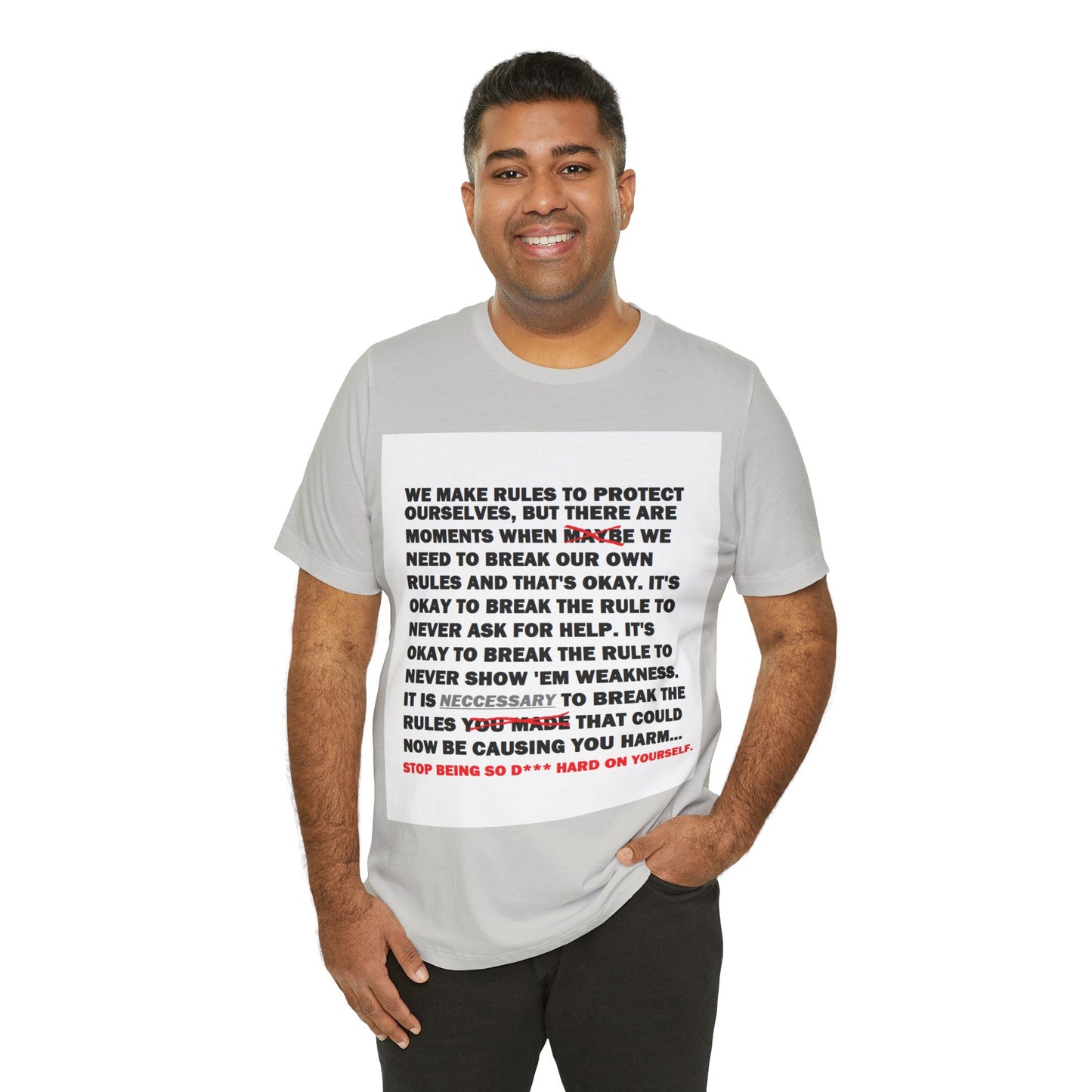 Rule Breaker Motivational Messaging Variants are White, Grey, Black "STOP BEING SO D*** HARD ON YOURSELF." Unisex Jersey Short Sleeve Tee (Color Group 1of4)