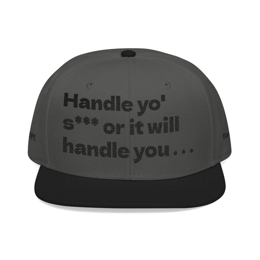"Handle yo' s*** or it will handle you..." Snapback Cap, Embroidered Hat, Casual Streetwear, (Many color variants)