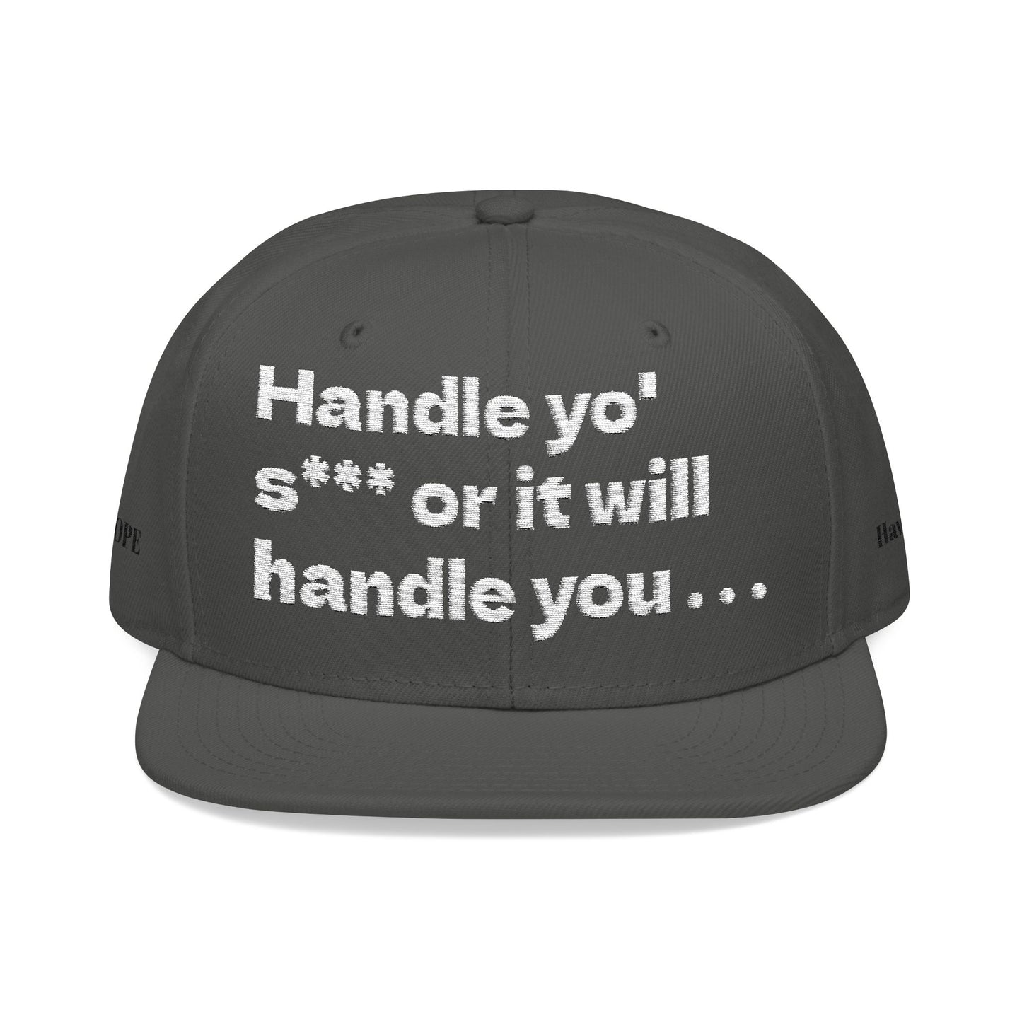 White Font "Handle yo' s*** or it will handle you..." Snapback Cap, Embroidered Hat, Casual Streetwear, (Many color variants)