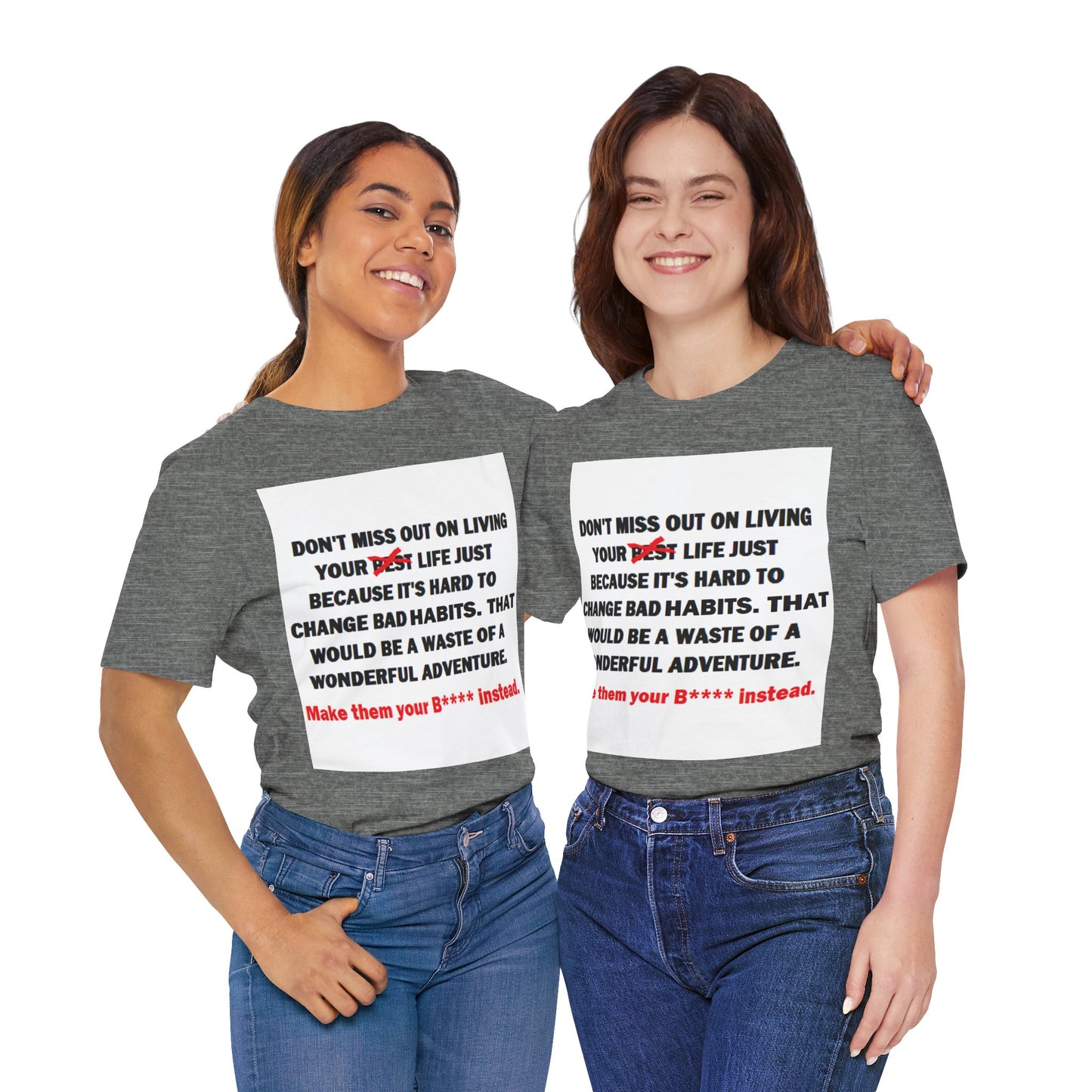 The Survivor Motivational Messaging Variants are White, Grey, Black "Make them your B**** instead." Unisex Jersey Short Sleeve Tee (Color Group 1of4)