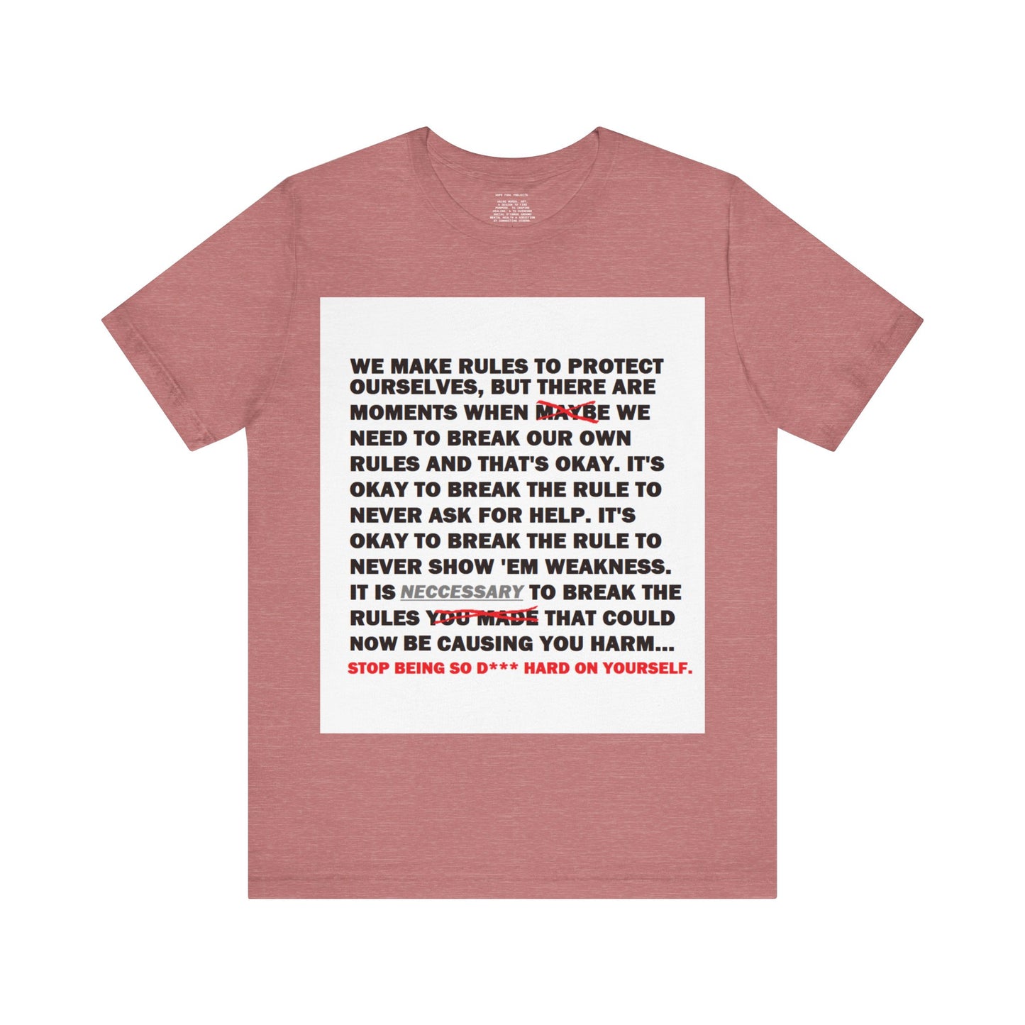 Rule Breaker Motivational Messaging Variants are in Pink, Red, Cream, Yellow, Orange, and Brown "STOP BEING SO D*** HARD ON YOURSELF." Unisex Jersey Short Sleeve Tee (Color Group 2of4)