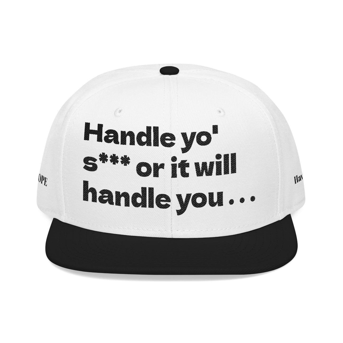 "Handle yo' s*** or it will handle you..." Snapback Cap, Embroidered Hat, Casual Streetwear, (Many color variants)