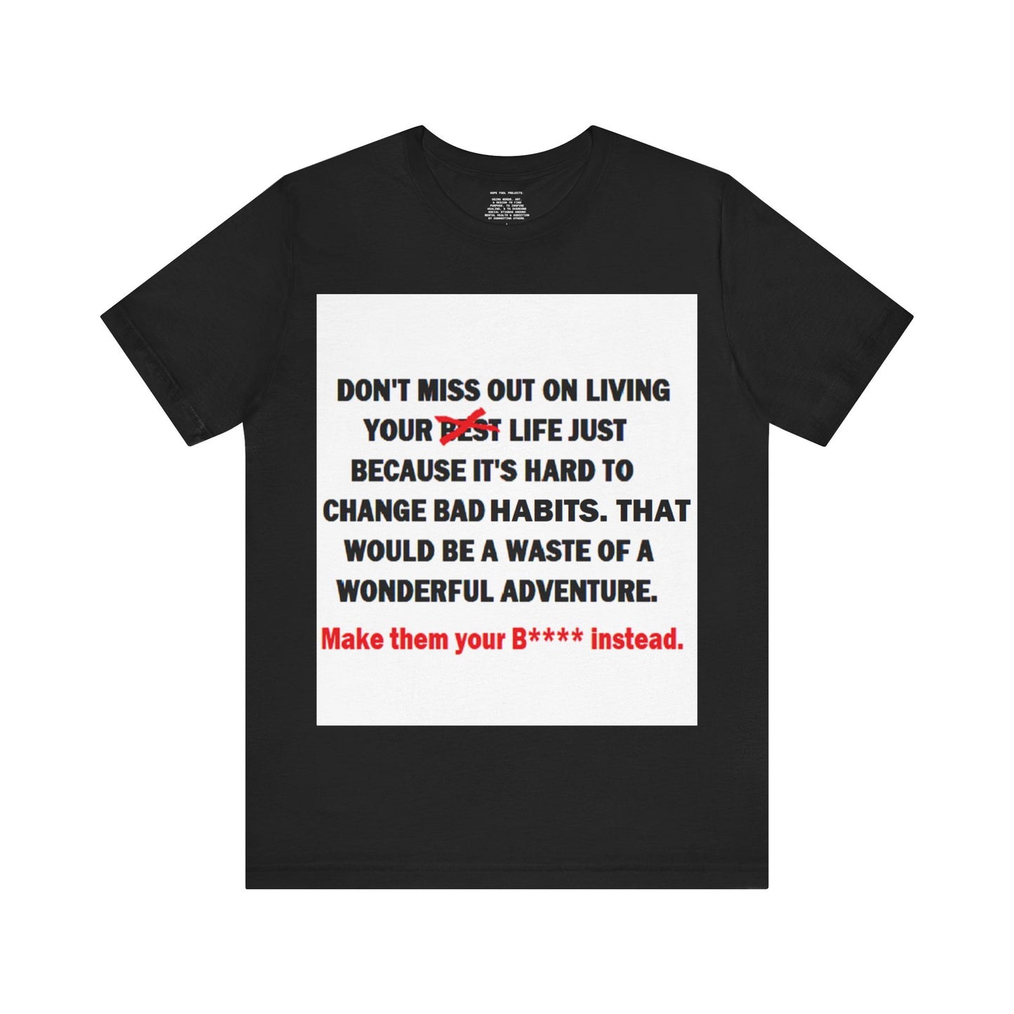 The Survivor Motivational Messaging Variants are White, Grey, Black "Make them your B**** instead." Unisex Jersey Short Sleeve Tee (Color Group 1of4)