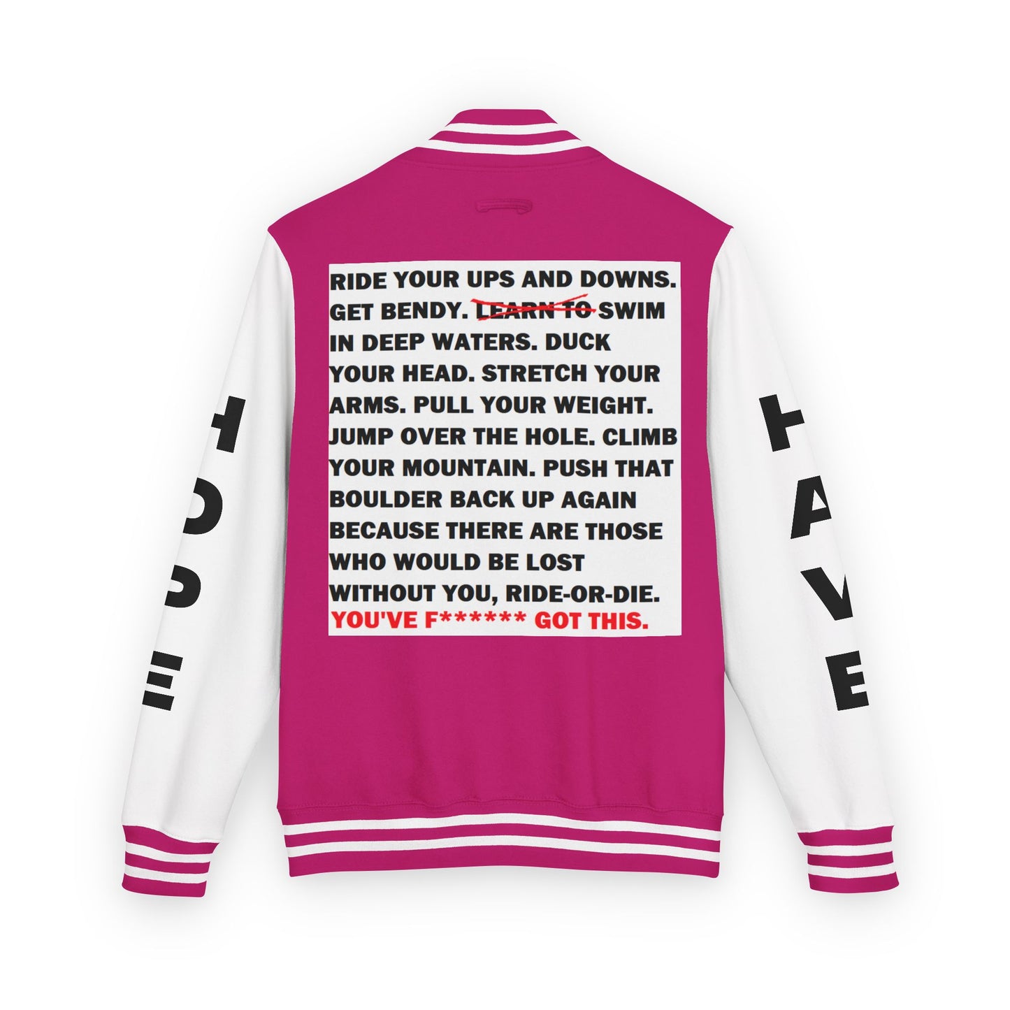 Ride-Or-Die Have Hope Inspired Unisex Heavyweight Letterman Jacket - Empowering Message "YOU'VE F****** GOT THIS." Comes in many color variants!