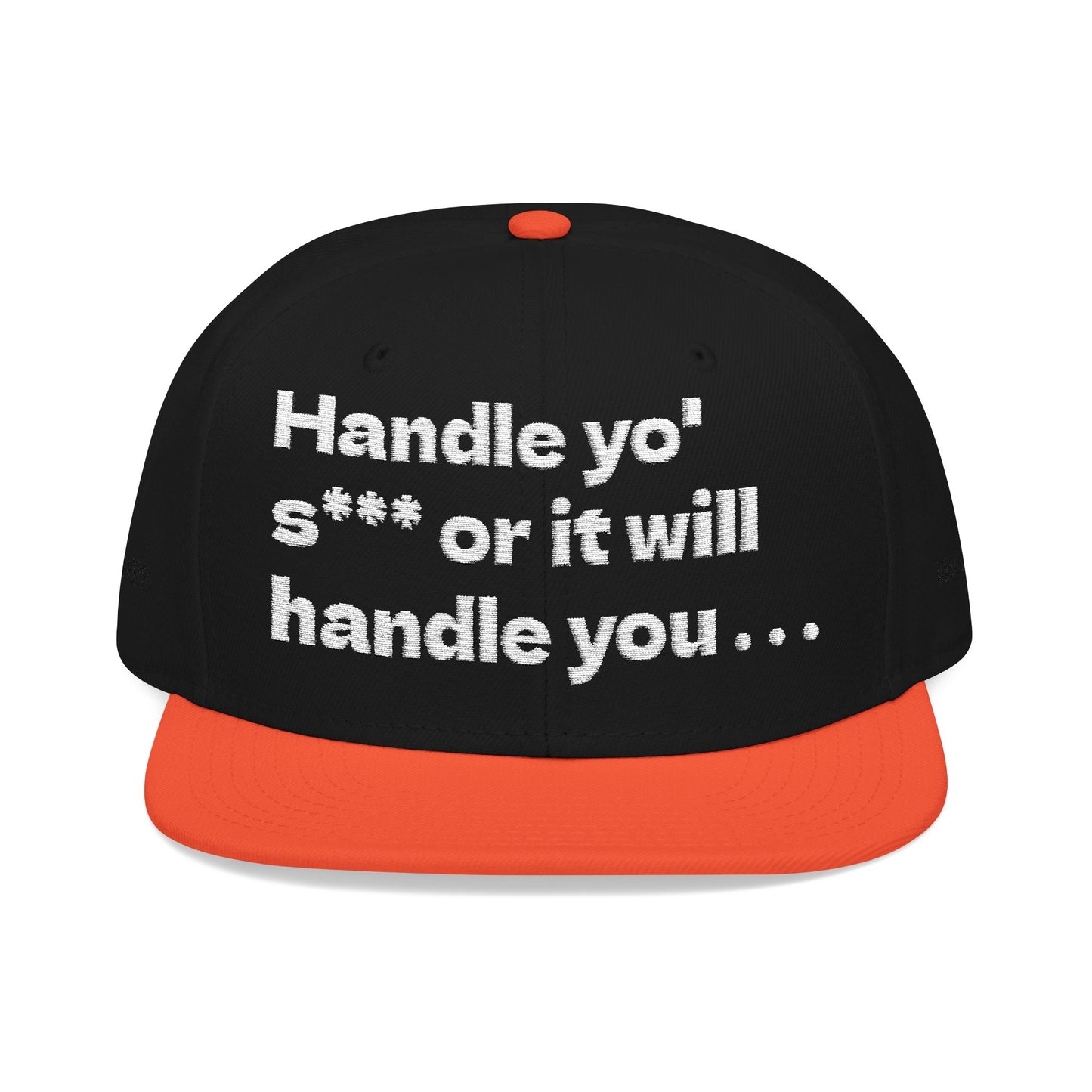 White Font "Handle yo' s*** or it will handle you..." Snapback Cap, Embroidered Hat, Casual Streetwear, (Many color variants)