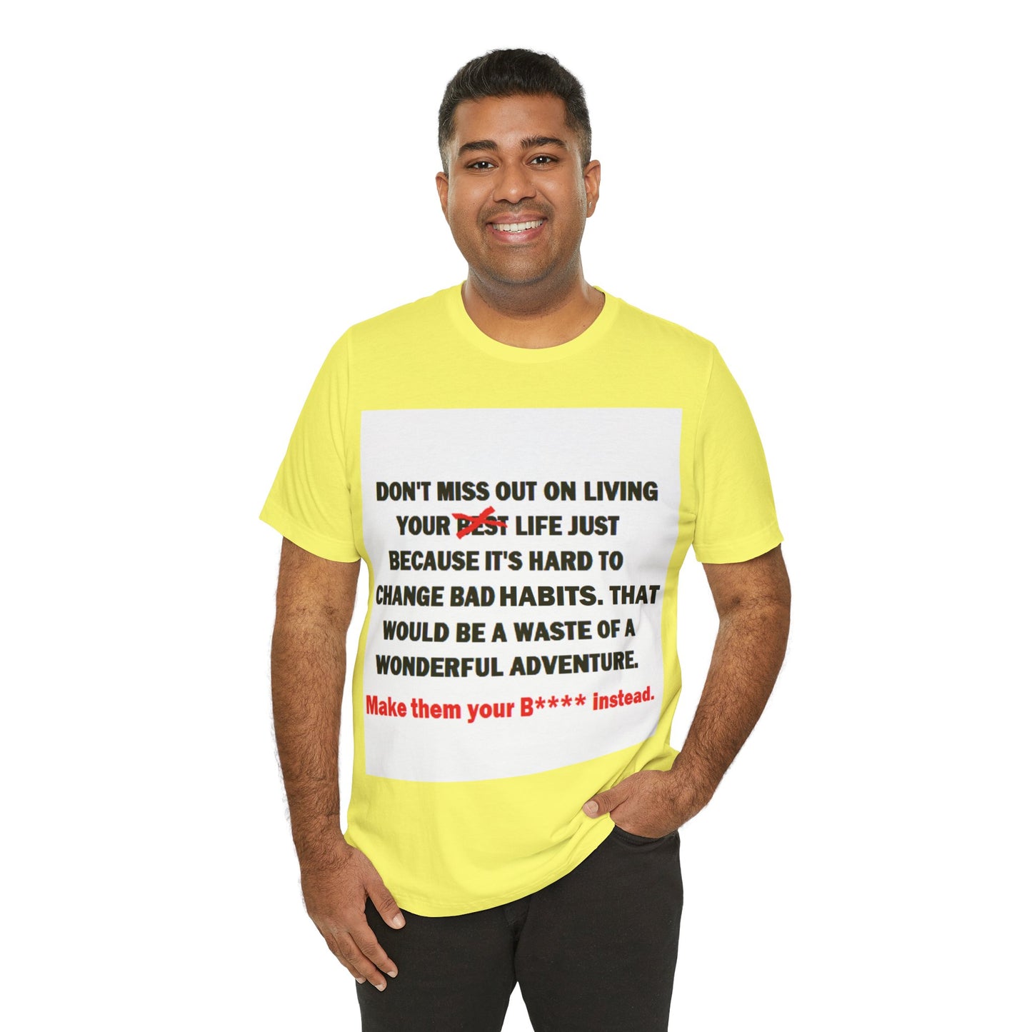 The Survivor Motivational Messaging Variants are in Pink, Red, Cream, Yellow, Orange, and Brown "Make them your B**** instead." Unisex Jersey Short Sleeve Tee (Color Group 2of4)