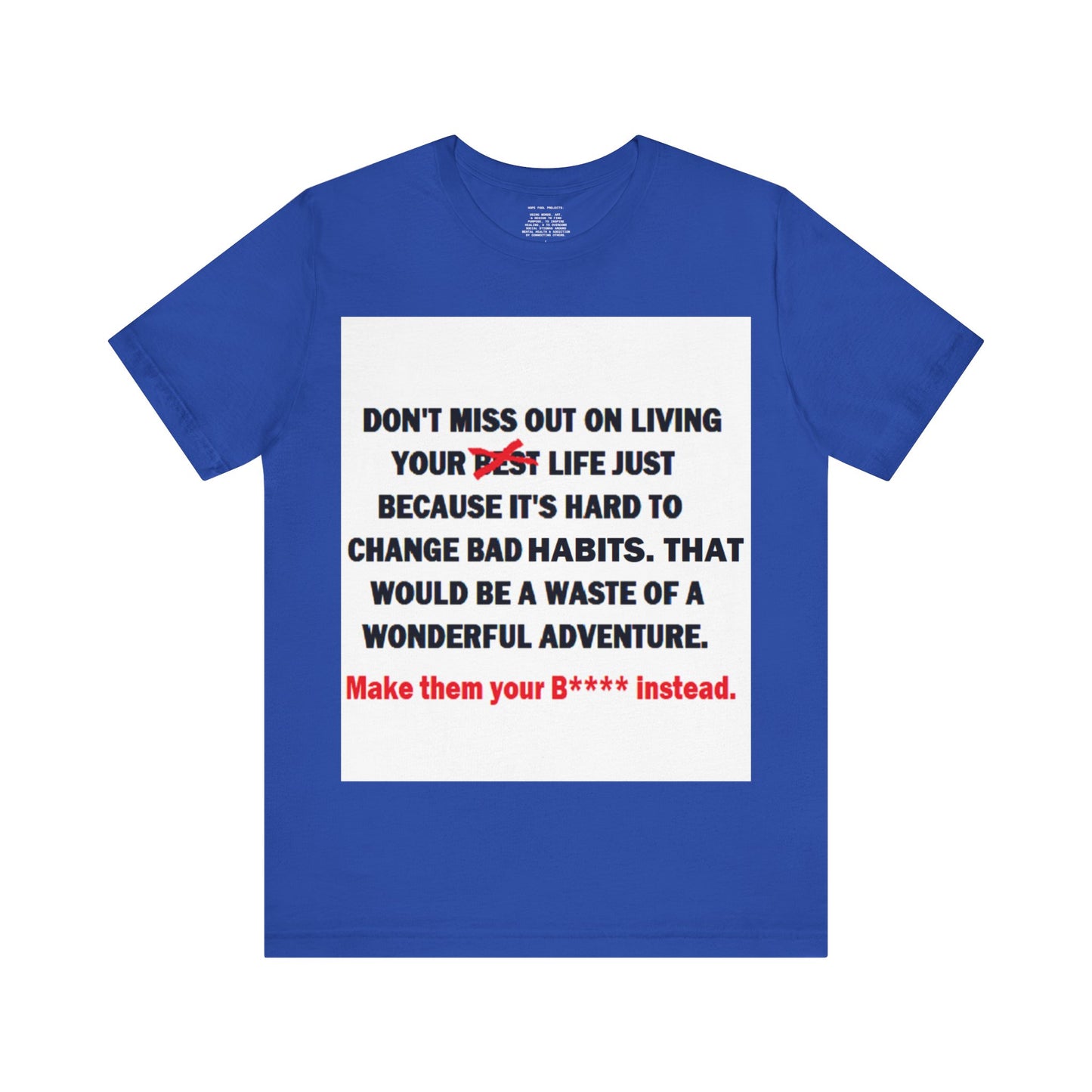 The Survivor Motivational Messaging Variants of Blue "Make them your B**** instead." Unisex Jersey Short Sleeve Tee (Color Group 4of4)