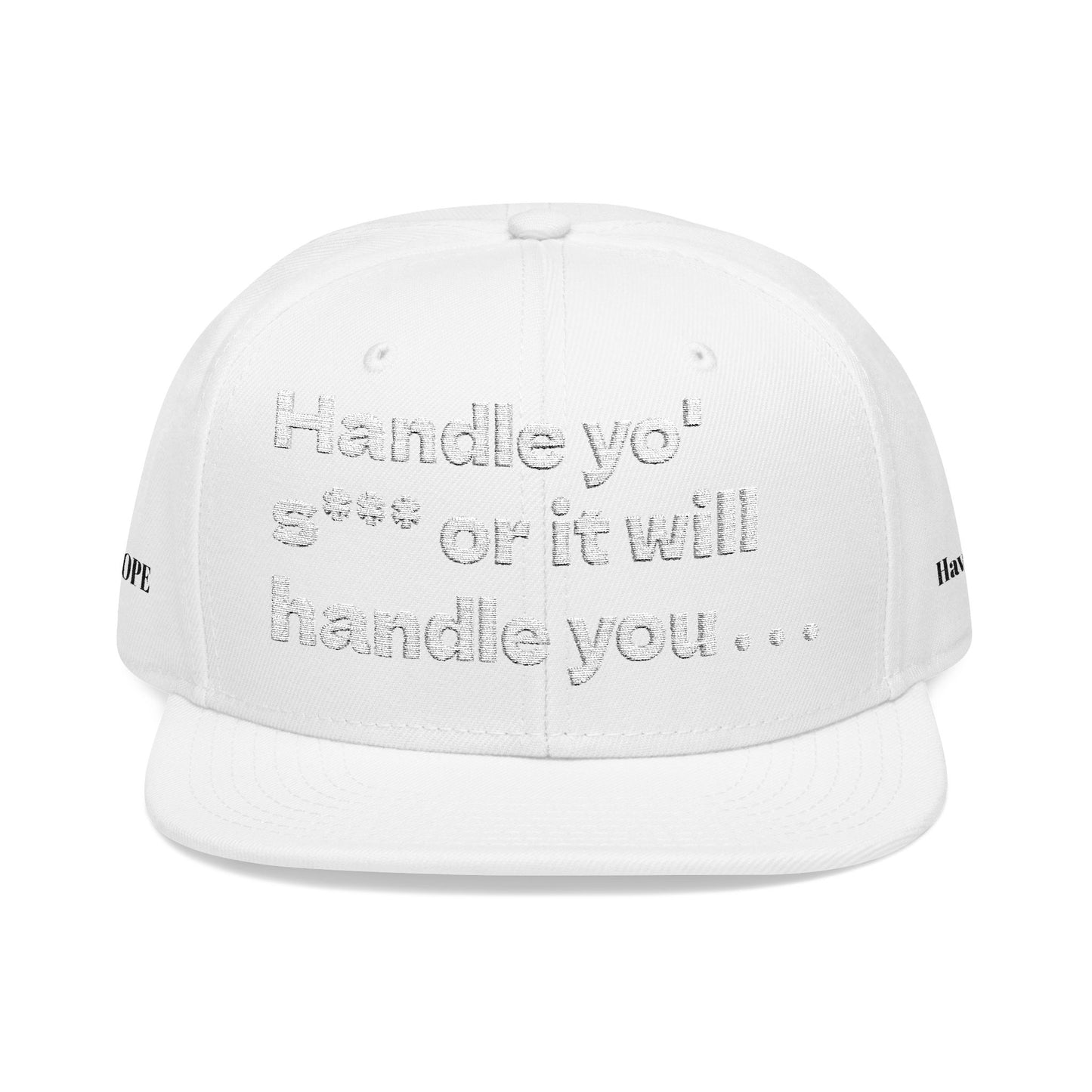 White Font "Handle yo' s*** or it will handle you..." Snapback Cap, Embroidered Hat, Casual Streetwear, (Many color variants)