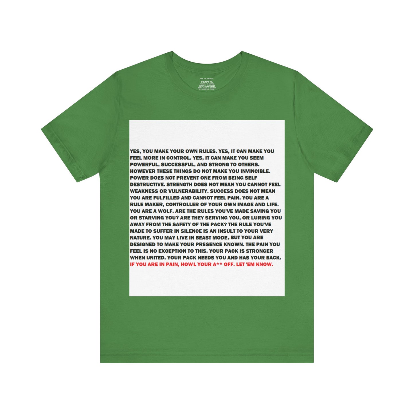 Rule Maker Motivational Messaging Variants of Green "IF YOU ARE IN PAIN, HOWL YOUR A** OFF. LET 'EM KNOW." Unisex Jersey Short Sleeve Tee (Color Group 3of4)