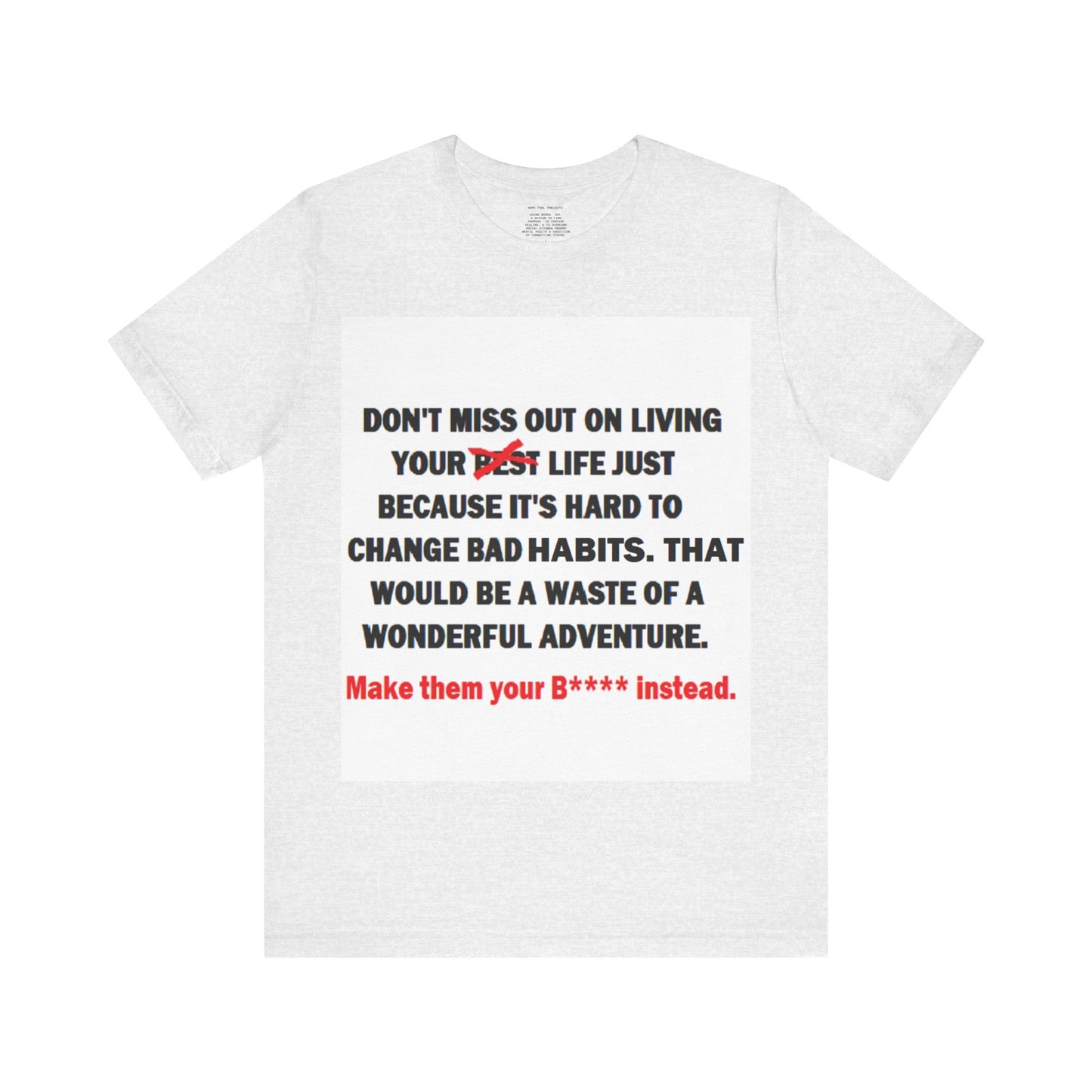 The Survivor Motivational Messaging Variants are White, Grey, Black "Make them your B**** instead." Unisex Jersey Short Sleeve Tee (Color Group 1of4)
