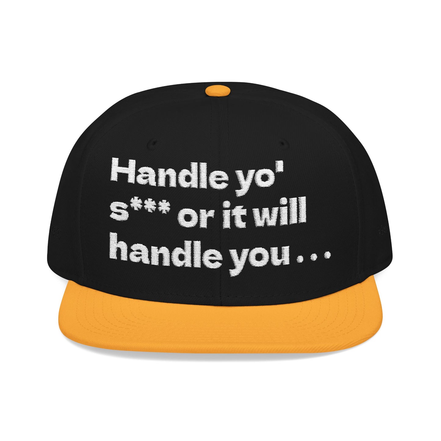 White Font "Handle yo' s*** or it will handle you..." Snapback Cap, Embroidered Hat, Casual Streetwear, (Many color variants)