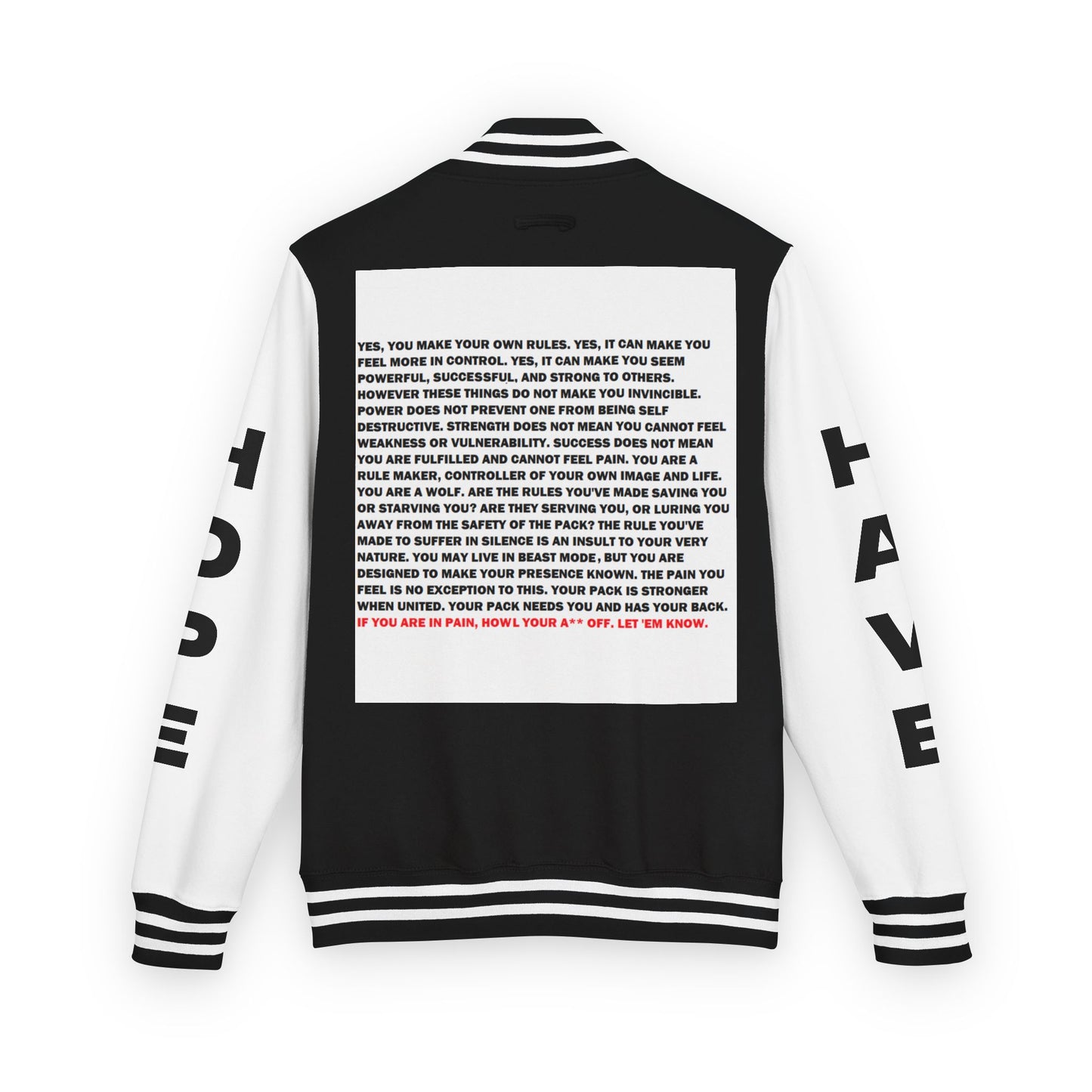 Rule Maker Have Hope Inspired Unisex Heavyweight Letterman Jacket - Empowering Message "IF YOU ARE IN PAIN, HOWL YOUR A** OFF. LET 'EM KNOW." Comes in many color variants!