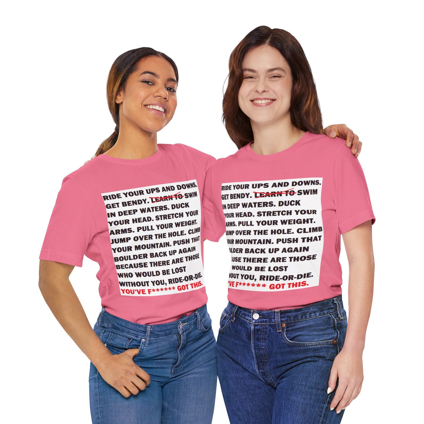Ride Or Die Motivational Messaging Variants are in Pink, Red, Cream, Yellow, Orange, and Brown "YOU'VE F****** GOT THIS." Unisex Jersey Short Sleeve Tee (Color Group 2of4)