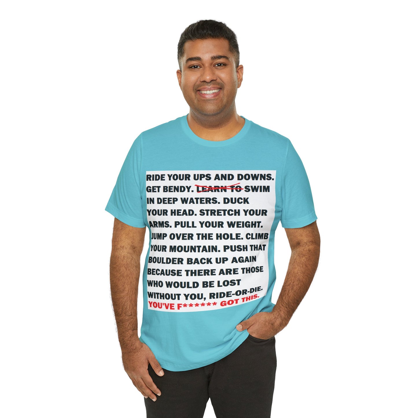 Ride Or Die Motivational Messaging Variants of Blue "YOU'VE F****** GOT THIS." Unisex Jersey Short Sleeve Tee (Color Group 4of4)