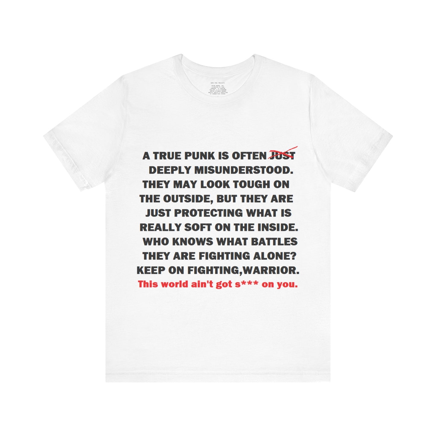 True Punk Motivational Messaging Variants are White, Grey, Black "This world ain't got s*** on you." Unisex Jersey Short Sleeve Tee (Color Group 1of4)