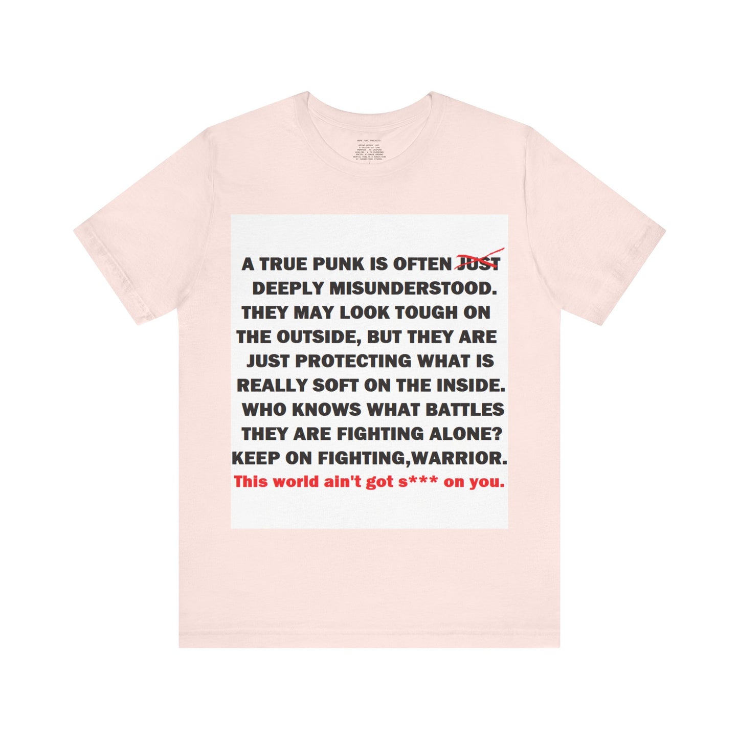 True Punk Motivational Messaging Variants are in Pink, Red, Cream, Yellow, Orange, and Brown "This world ain't got s*** on you." Unisex Jersey Short Sleeve Tee (Color Group 2of4)